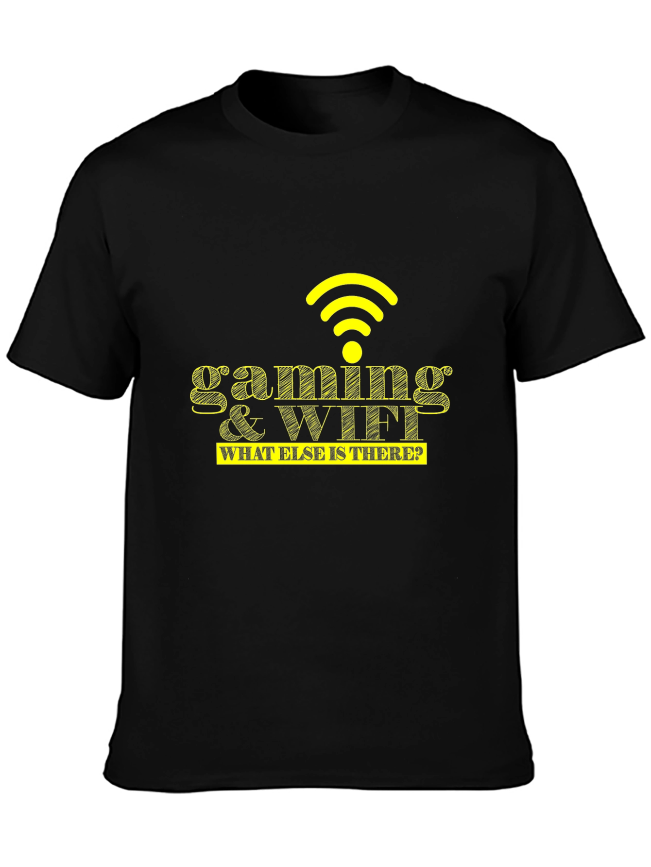 Gaming & WiFi T-Shirt - What Else Is There?