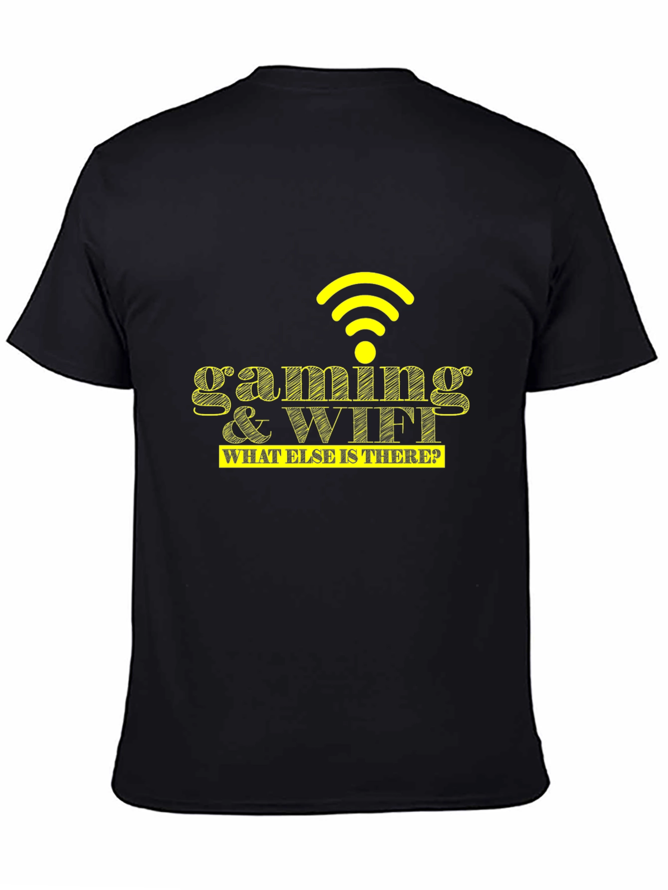 Gaming & WiFi T-Shirt - What Else Is There?