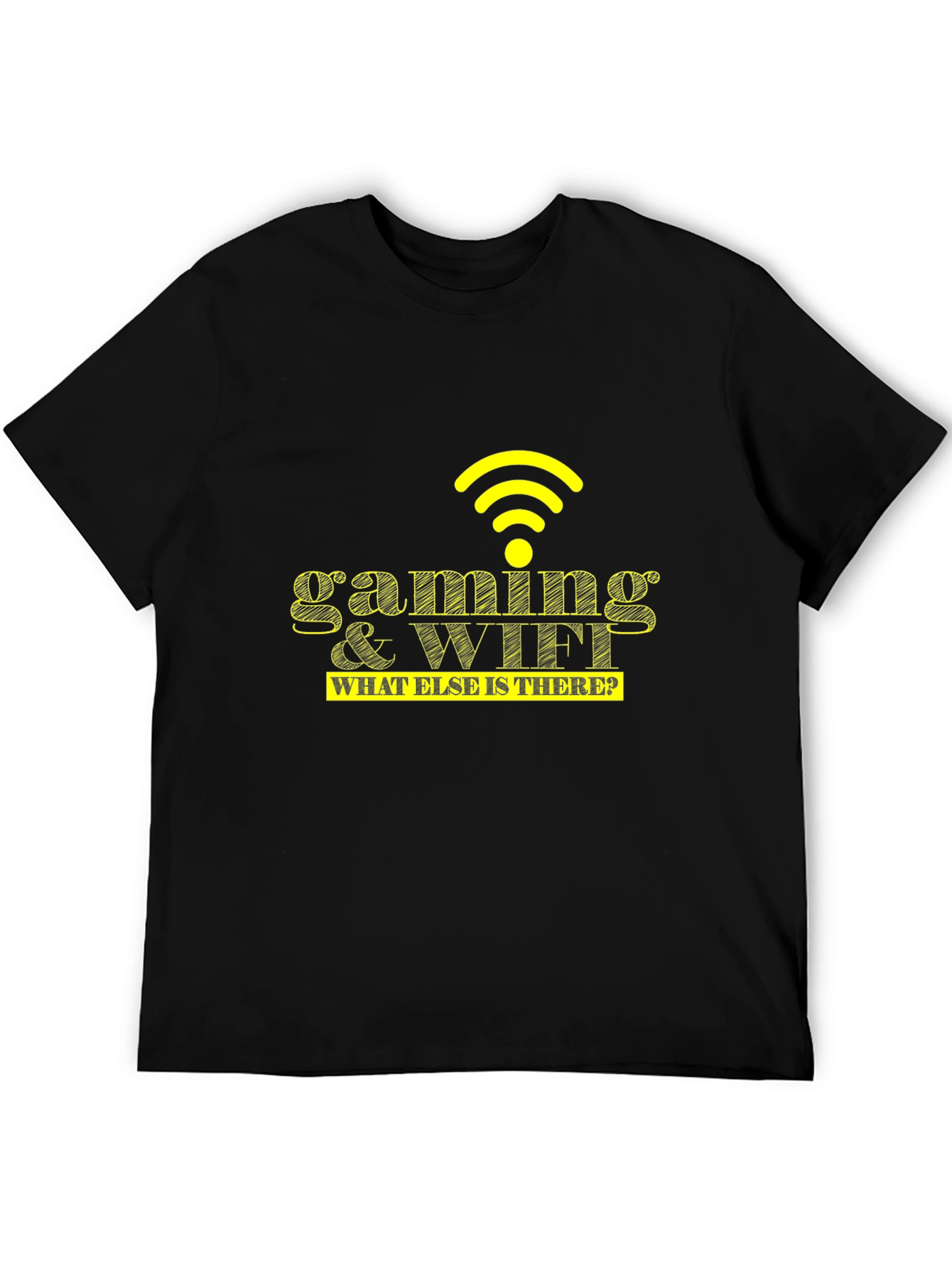 Gaming & WiFi T-Shirt - What Else Is There?