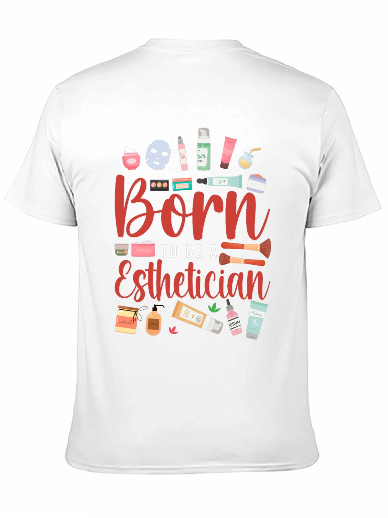 Born To Be A Esthetician Graphic T-Shirt