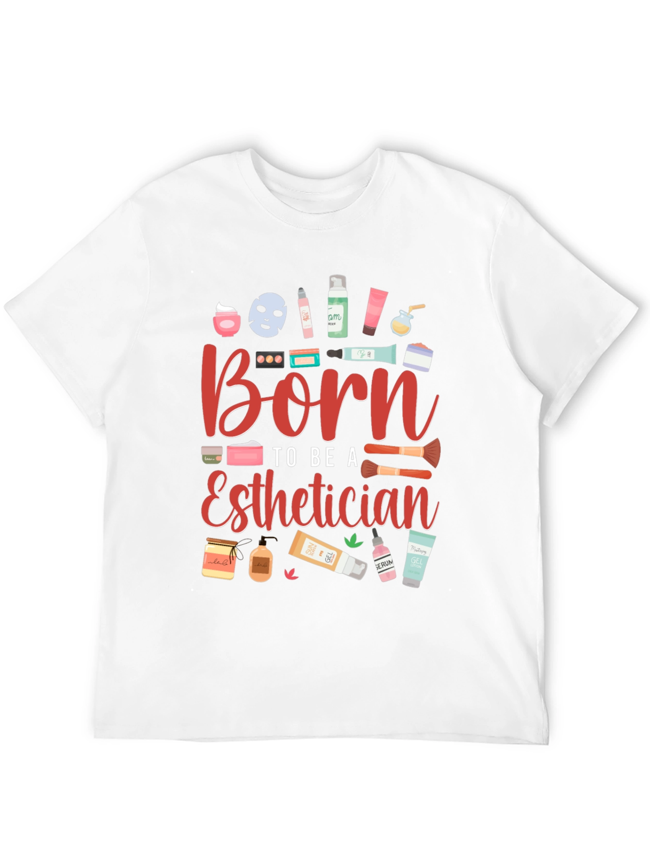 Born To Be A Esthetician Graphic T-Shirt