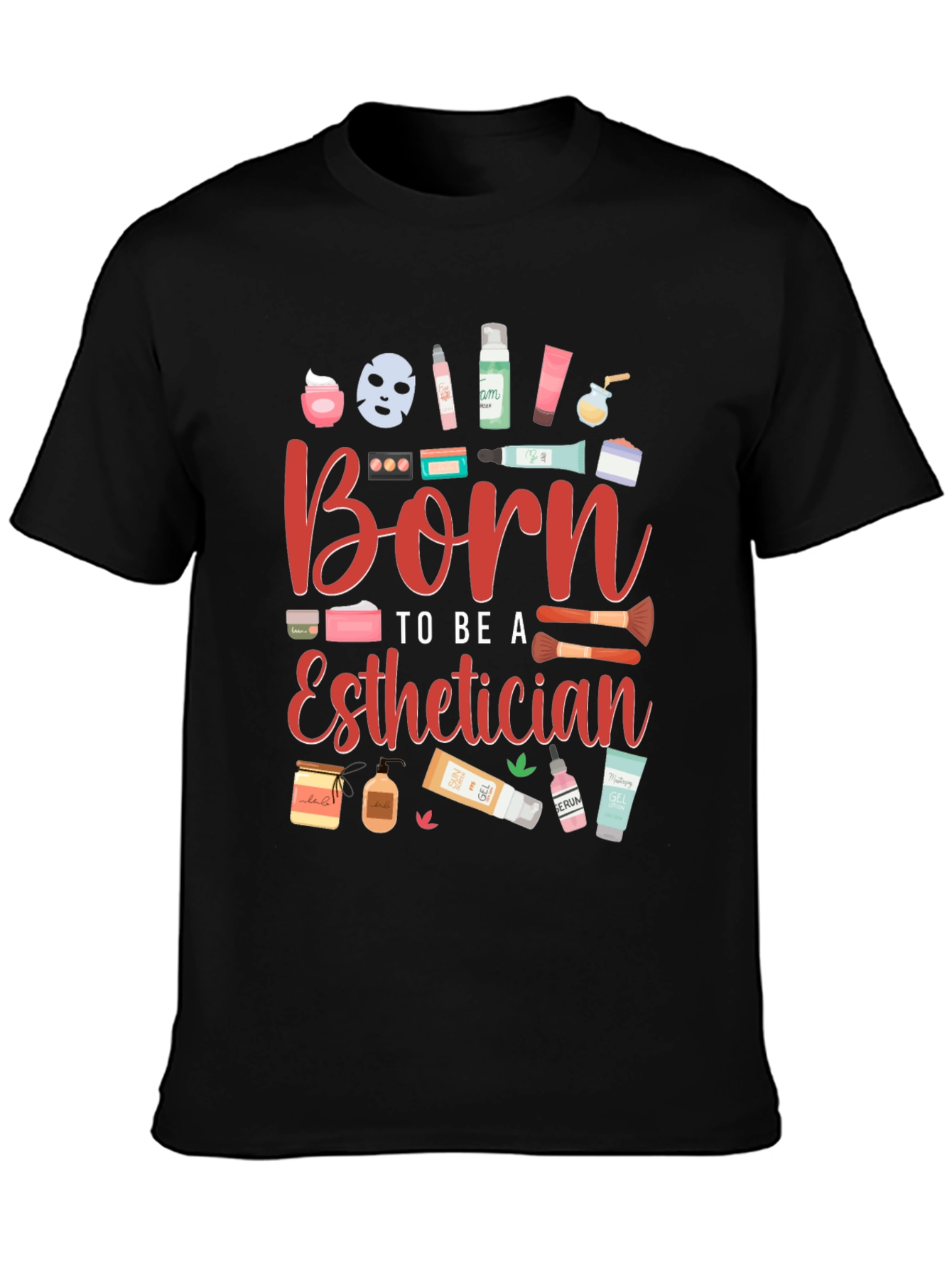 Born To Be A Esthetician Graphic T-Shirt