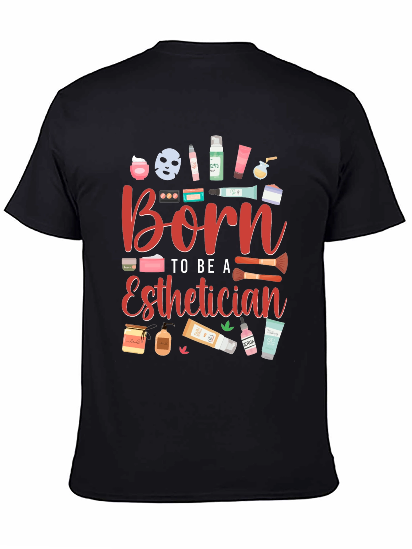 Born To Be A Esthetician Graphic T-Shirt