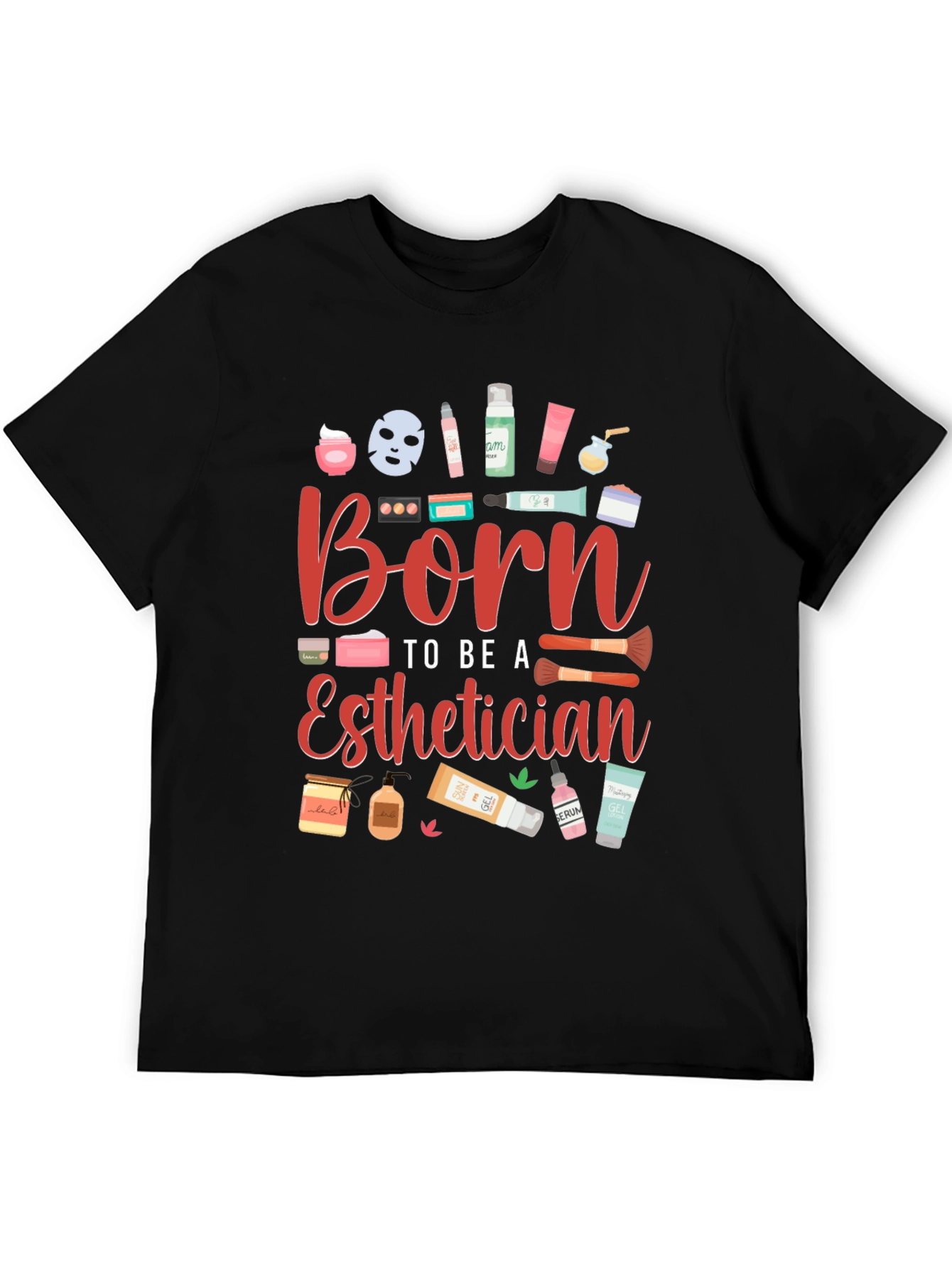 Born To Be A Esthetician Graphic T-Shirt