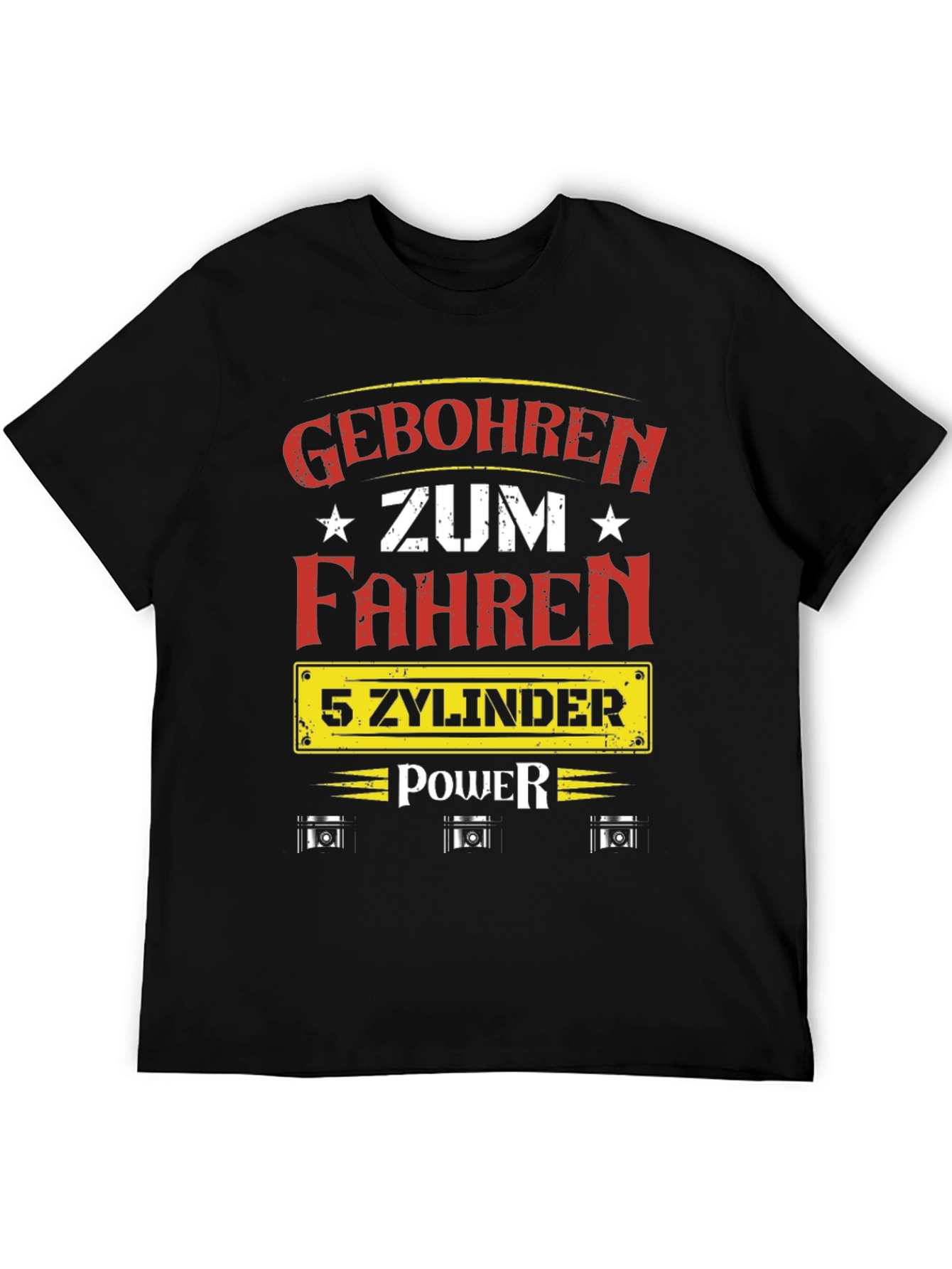 Geboren Zum Fahren 5 Zylinder Power T-Shirt