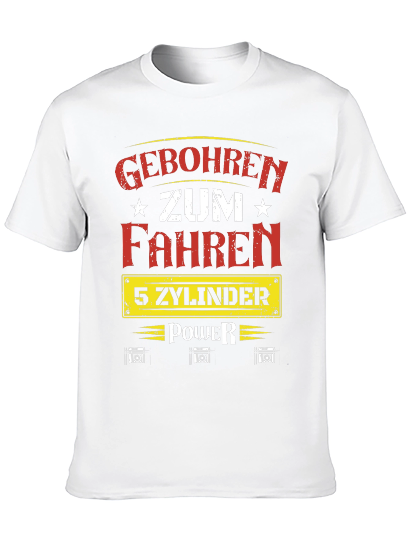 Geboren Zum Fahren 5 Zylinder Power T-Shirt