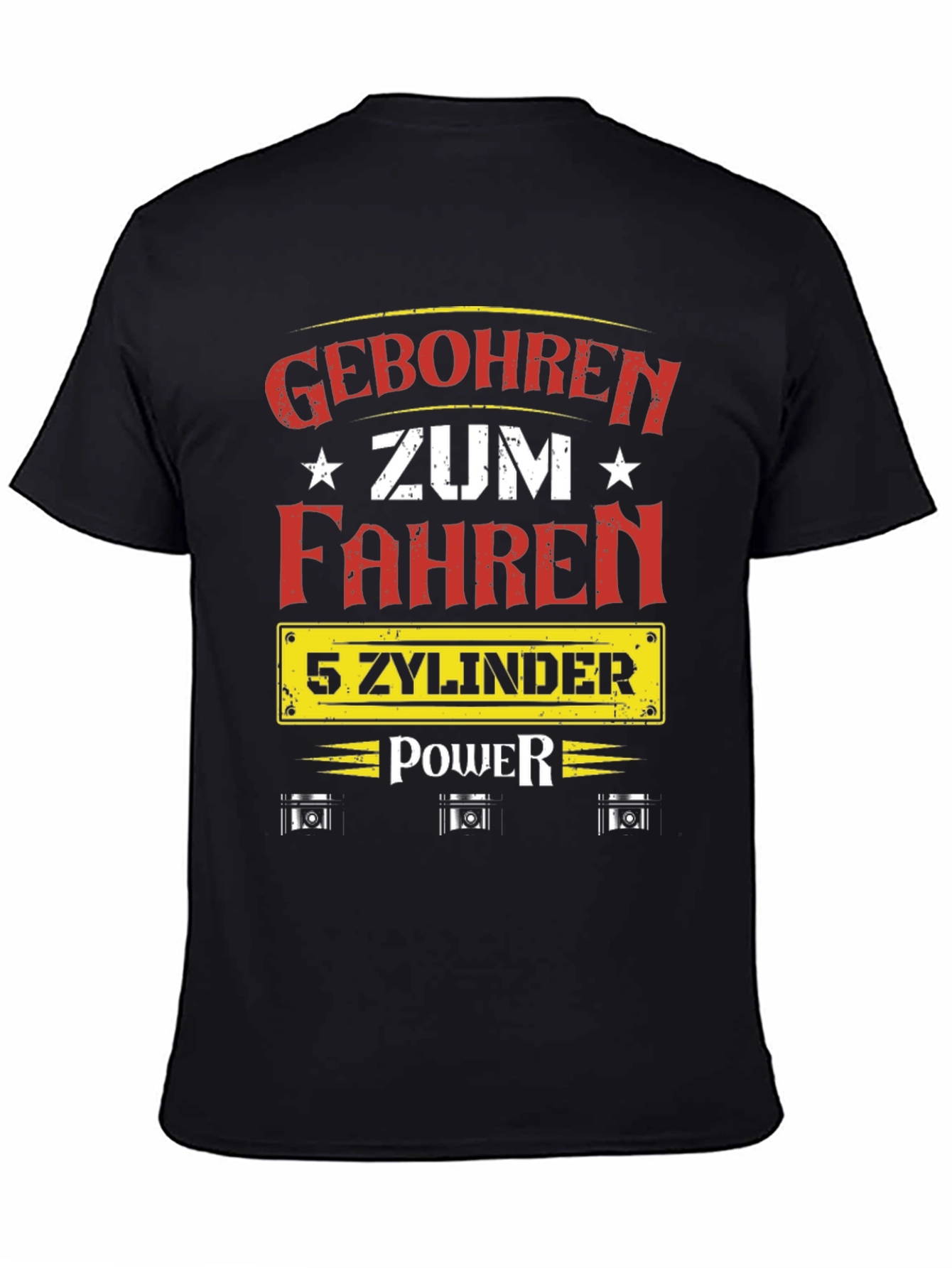 Geboren Zum Fahren 5 Zylinder Power T-Shirt