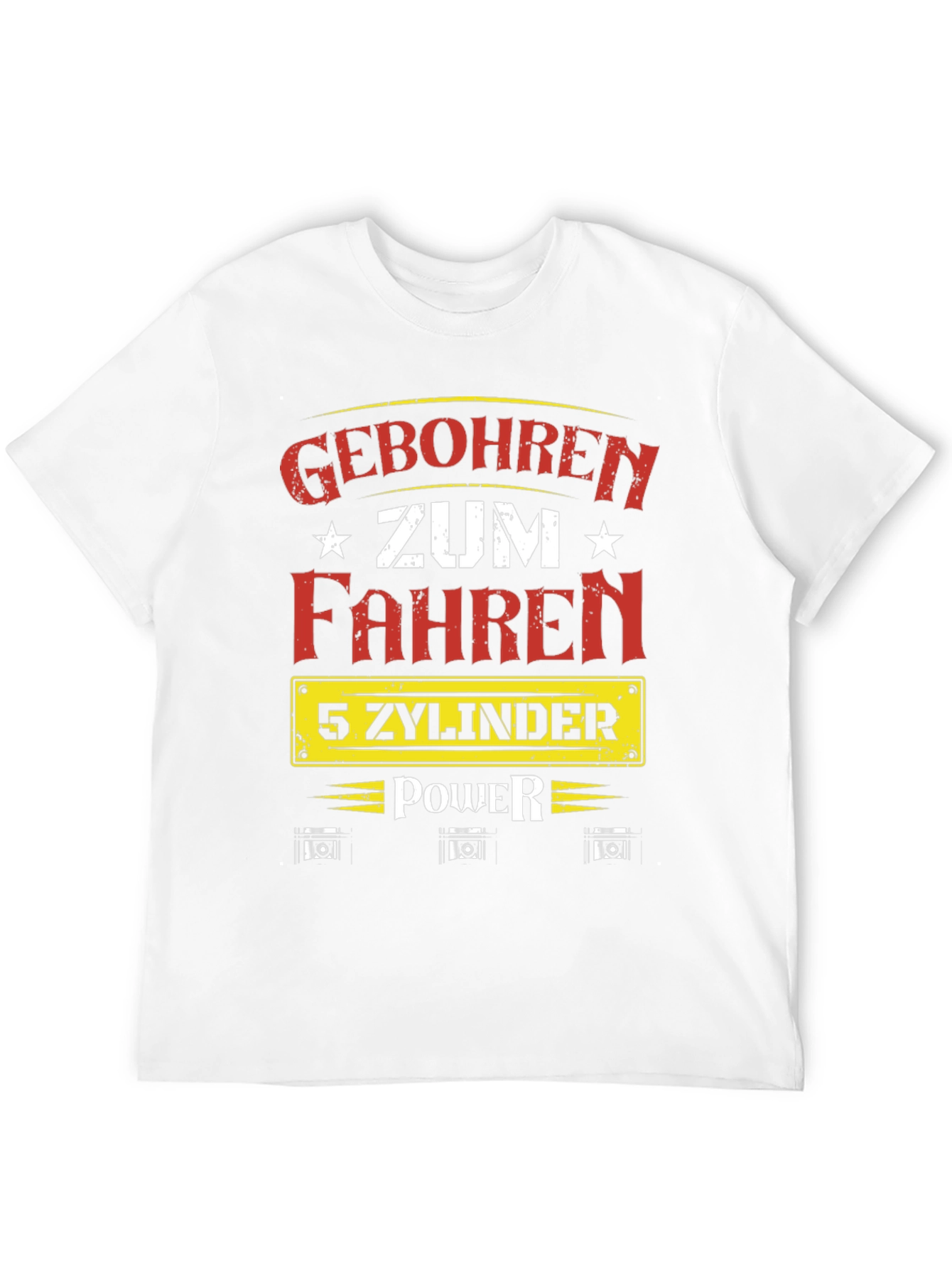 Geboren Zum Fahren 5 Zylinder Power T-Shirt