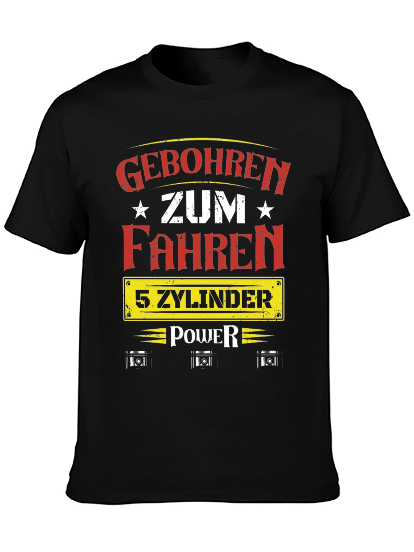 Geboren Zum Fahren 5 Zylinder Power T-Shirt