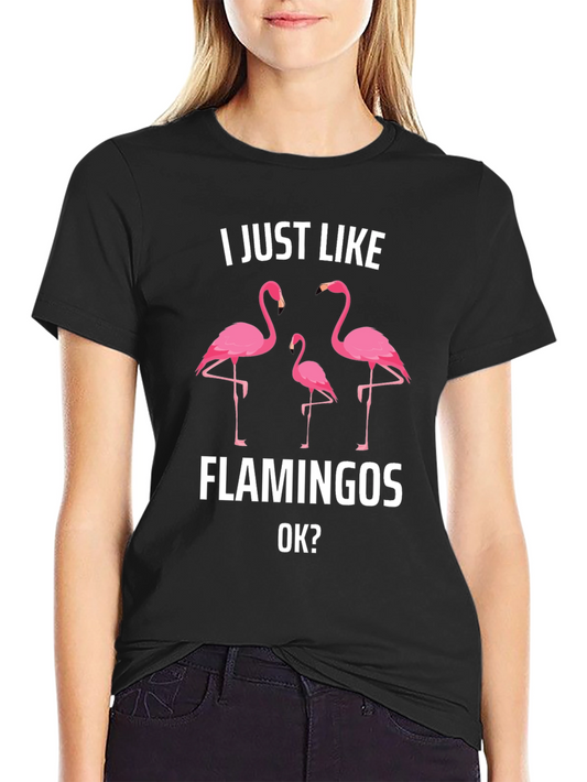 I Just Like Flamingos T-Shirt
