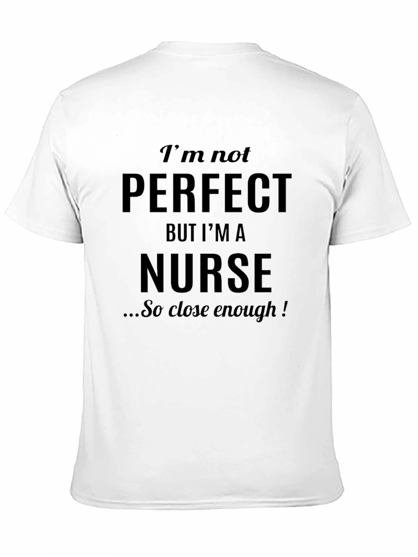 Im Not Perfect But Im A Nurse T-Shirt