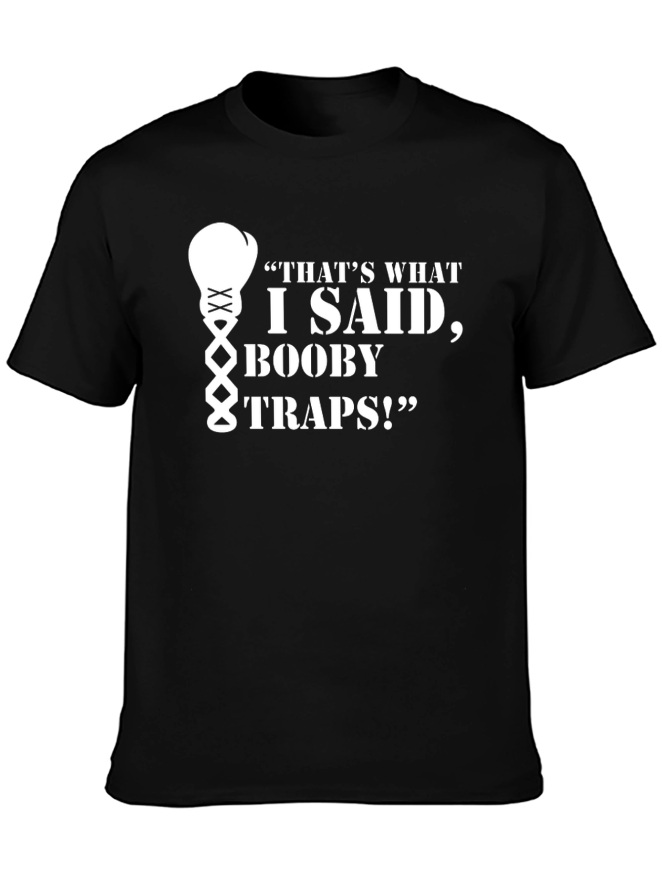 Thats What I Said Booby Traps! T-Shirt