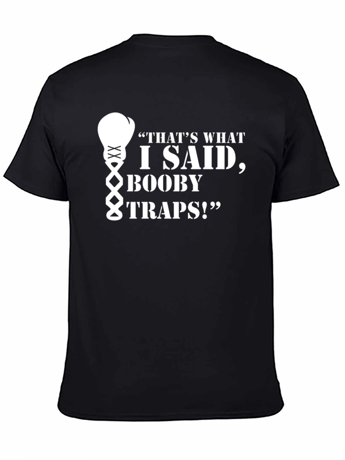 Thats What I Said Booby Traps! T-Shirt