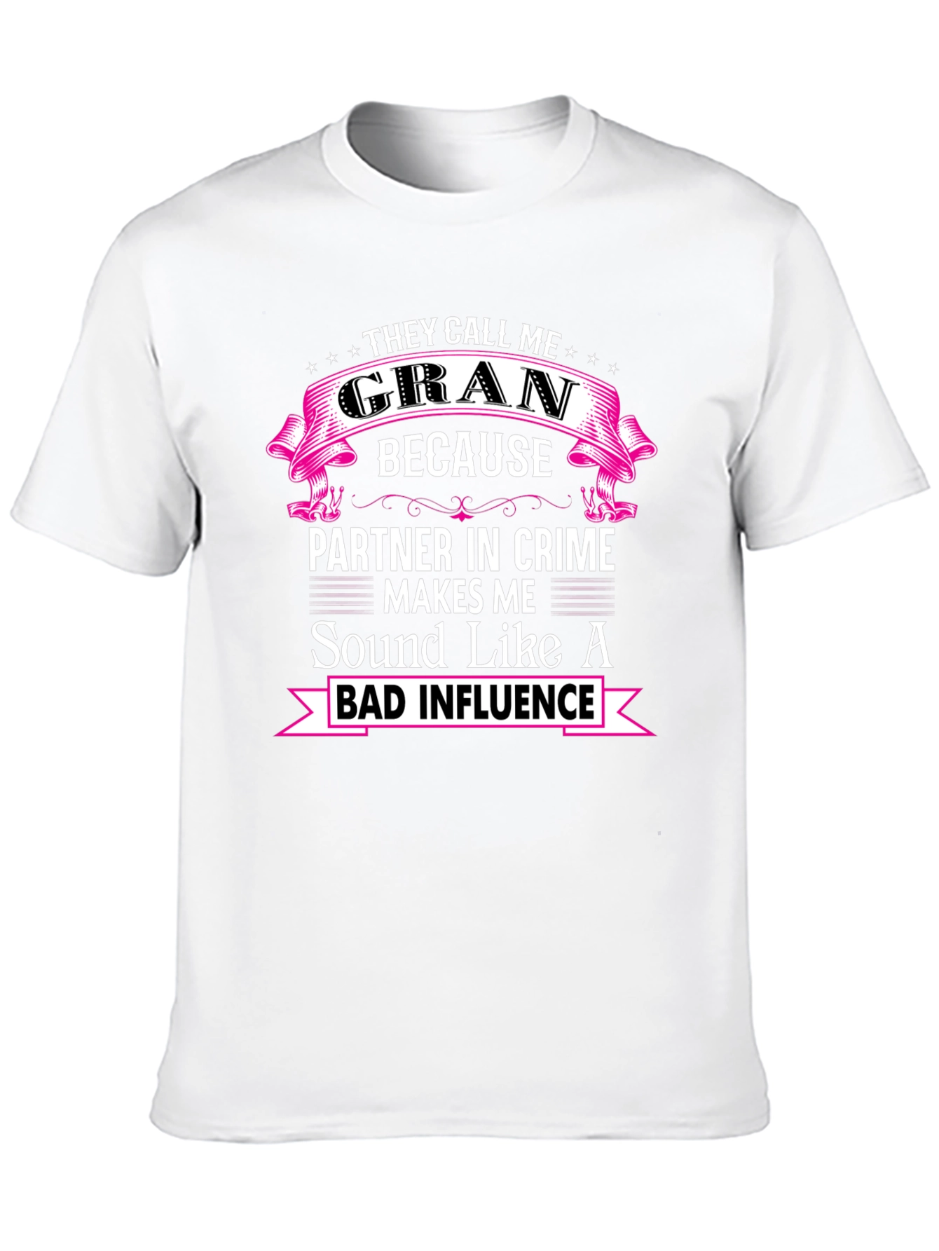 Funny Gran T-Shirt - Bad Influence