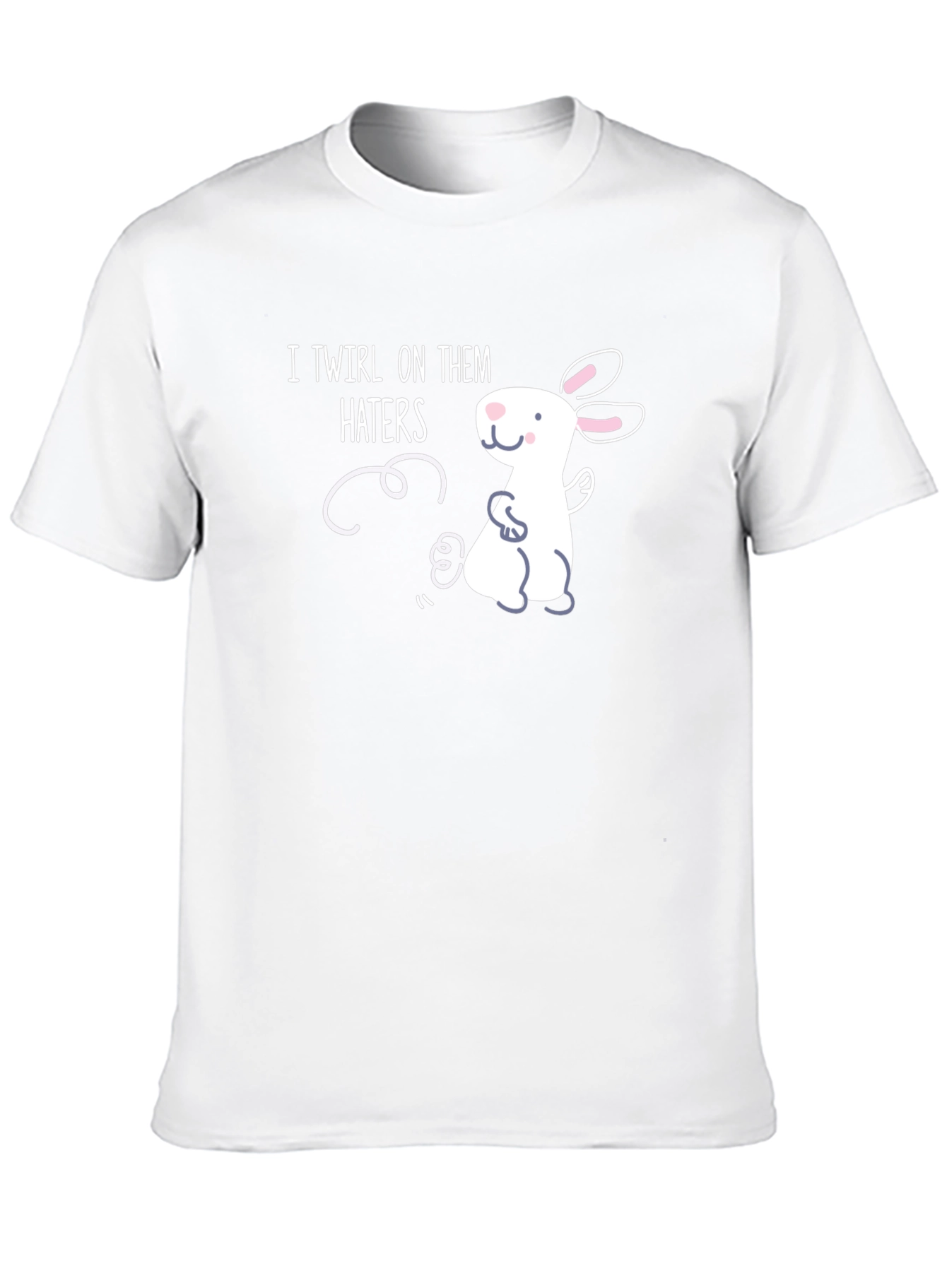 I Twirl On Them Haters T-Shirt