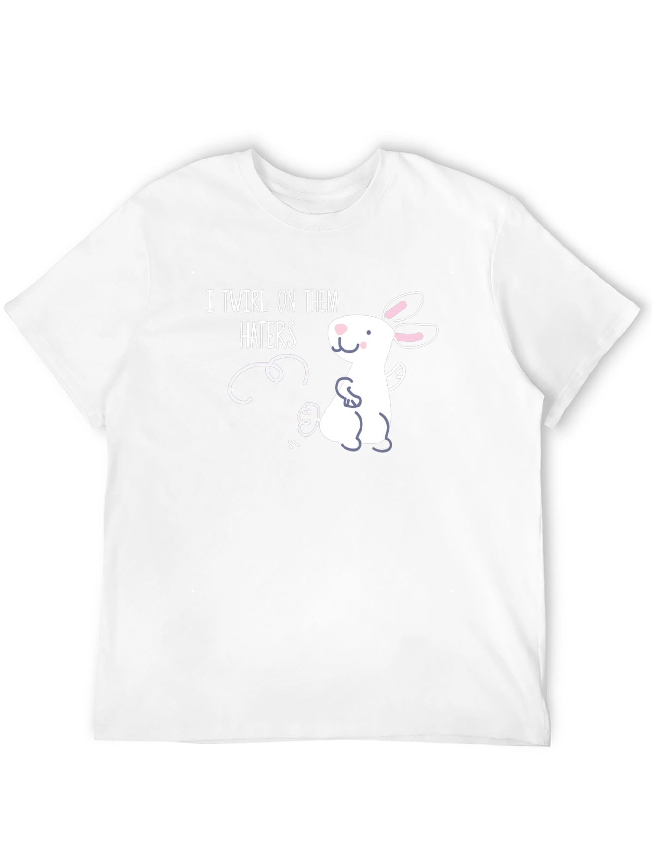 I Twirl On Them Haters T-Shirt