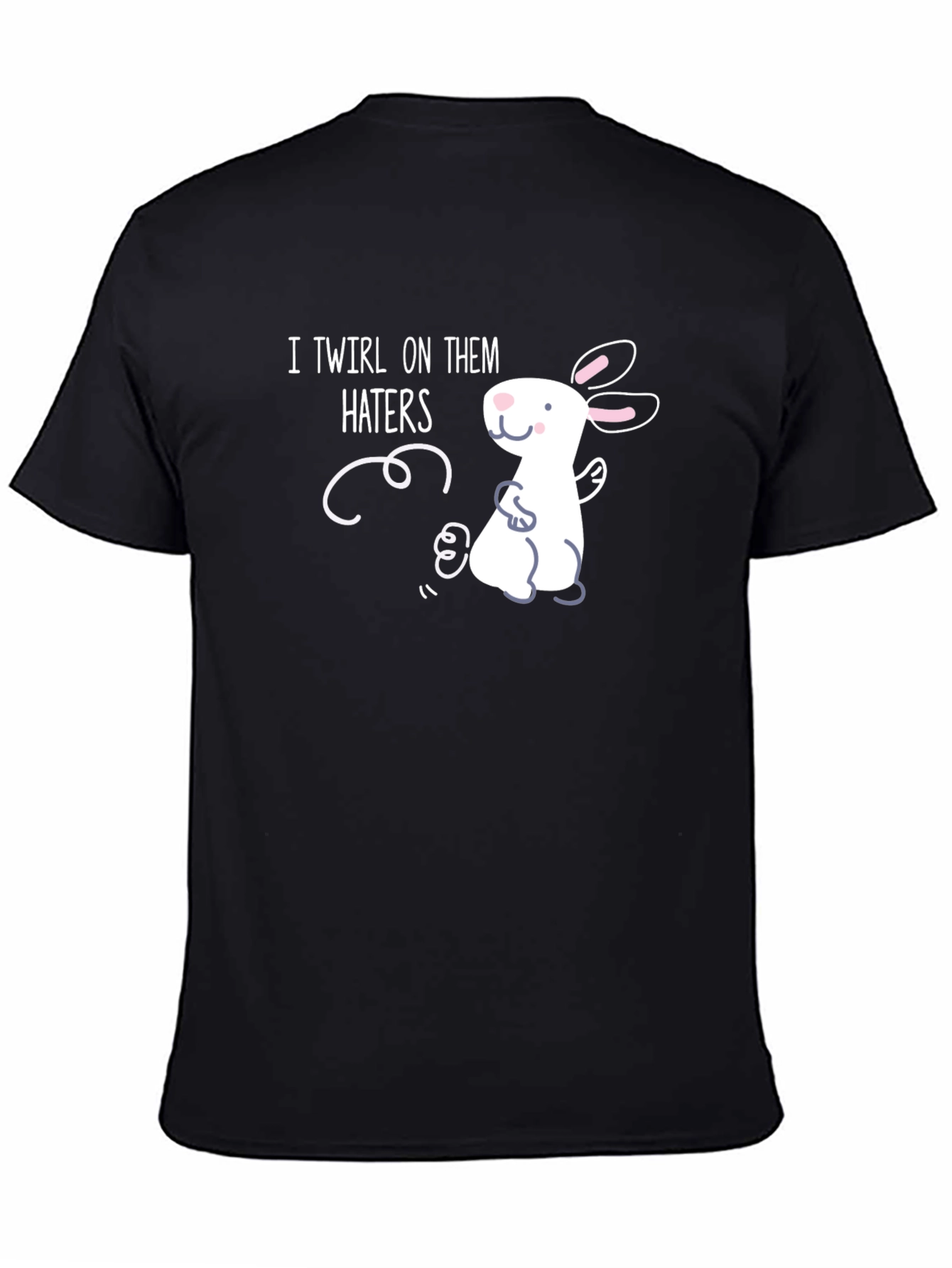 I Twirl On Them Haters T-Shirt
