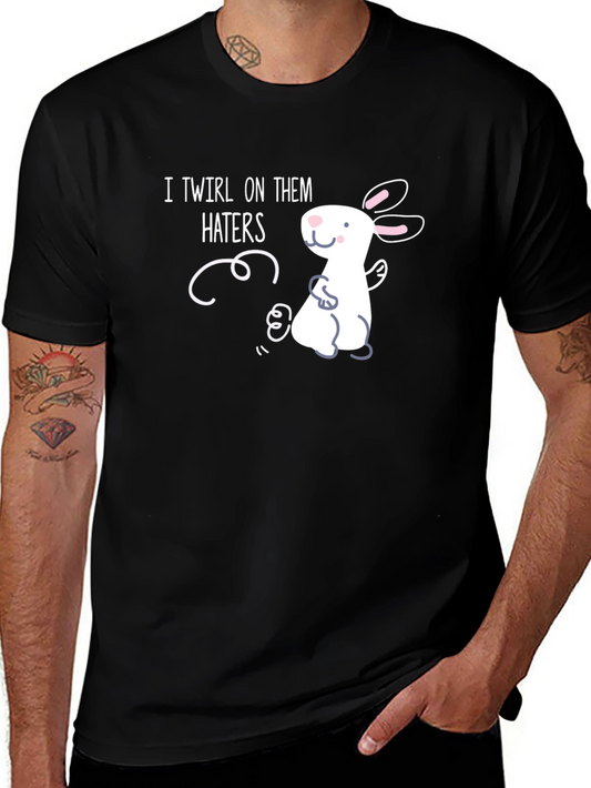 I Twirl On Them Haters T-Shirt