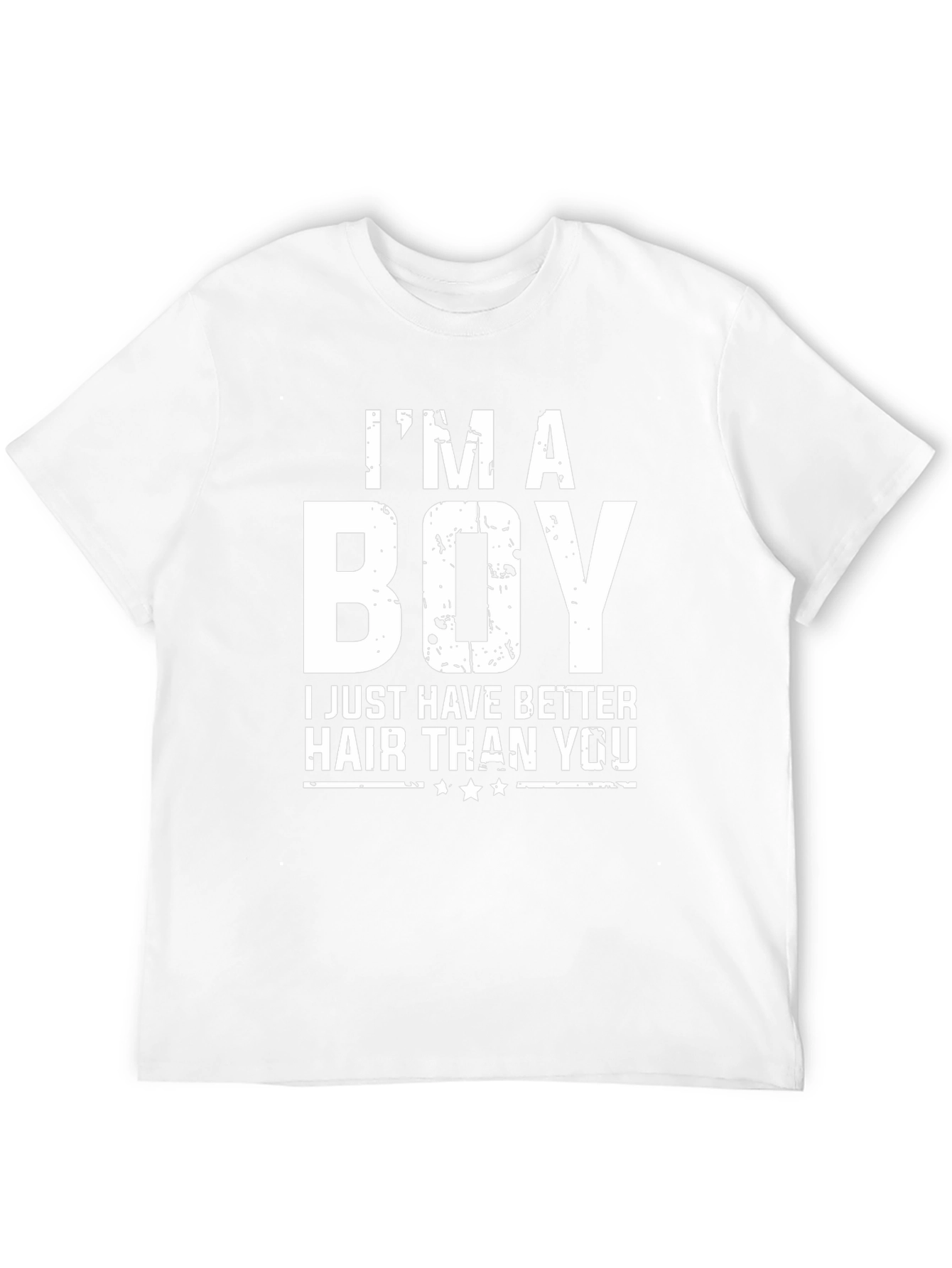 Im A Boy Better Hair Funny T-Shirt