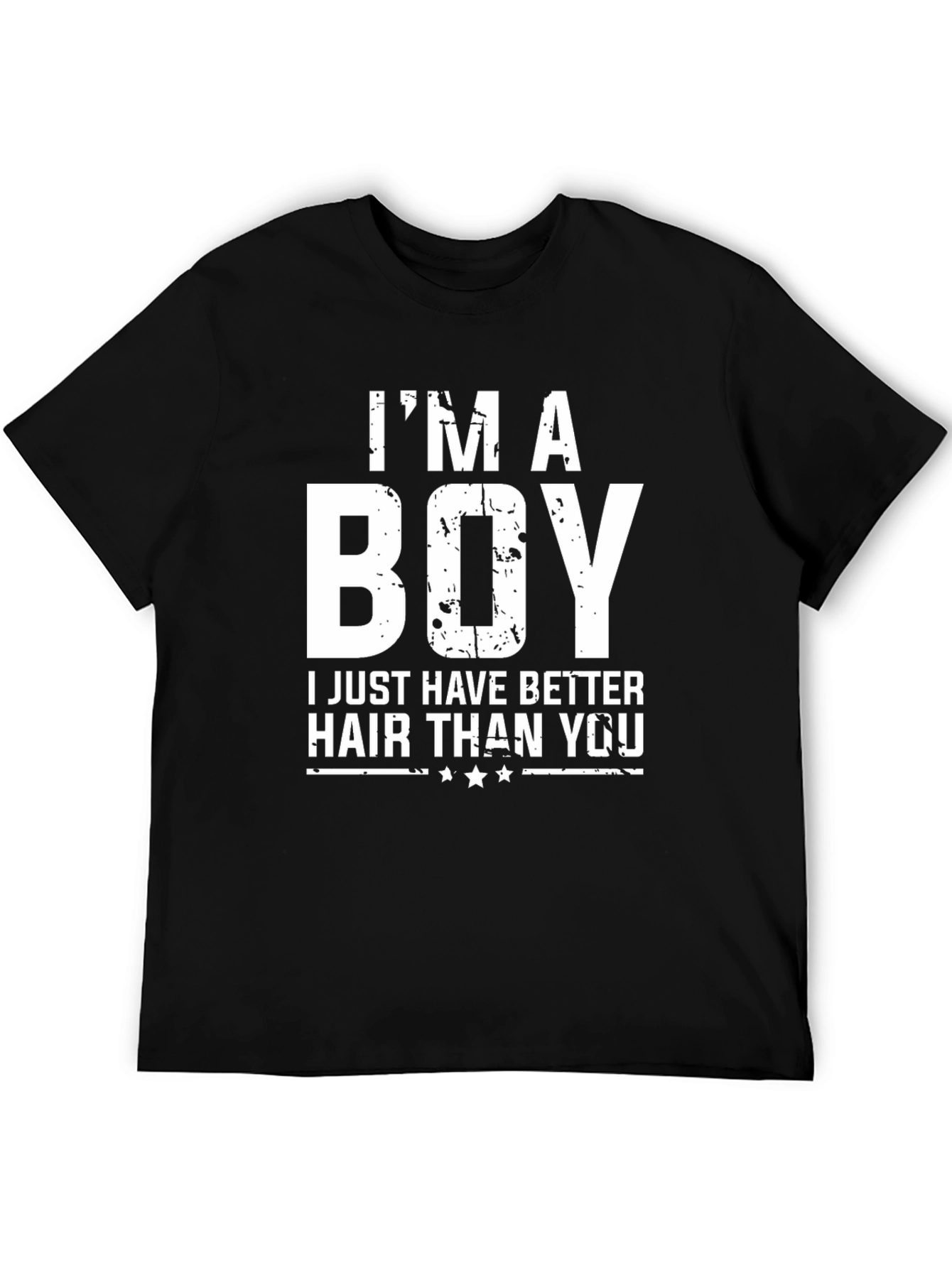 Im A Boy Better Hair Funny T-Shirt