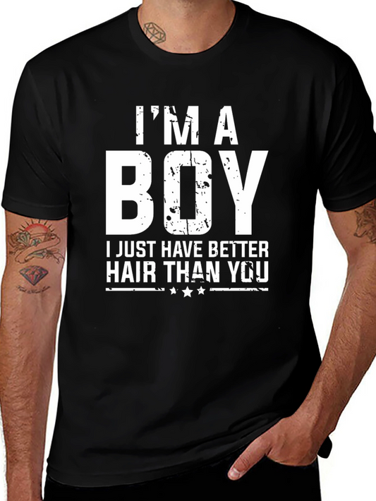 Im A Boy Better Hair Funny T-Shirt