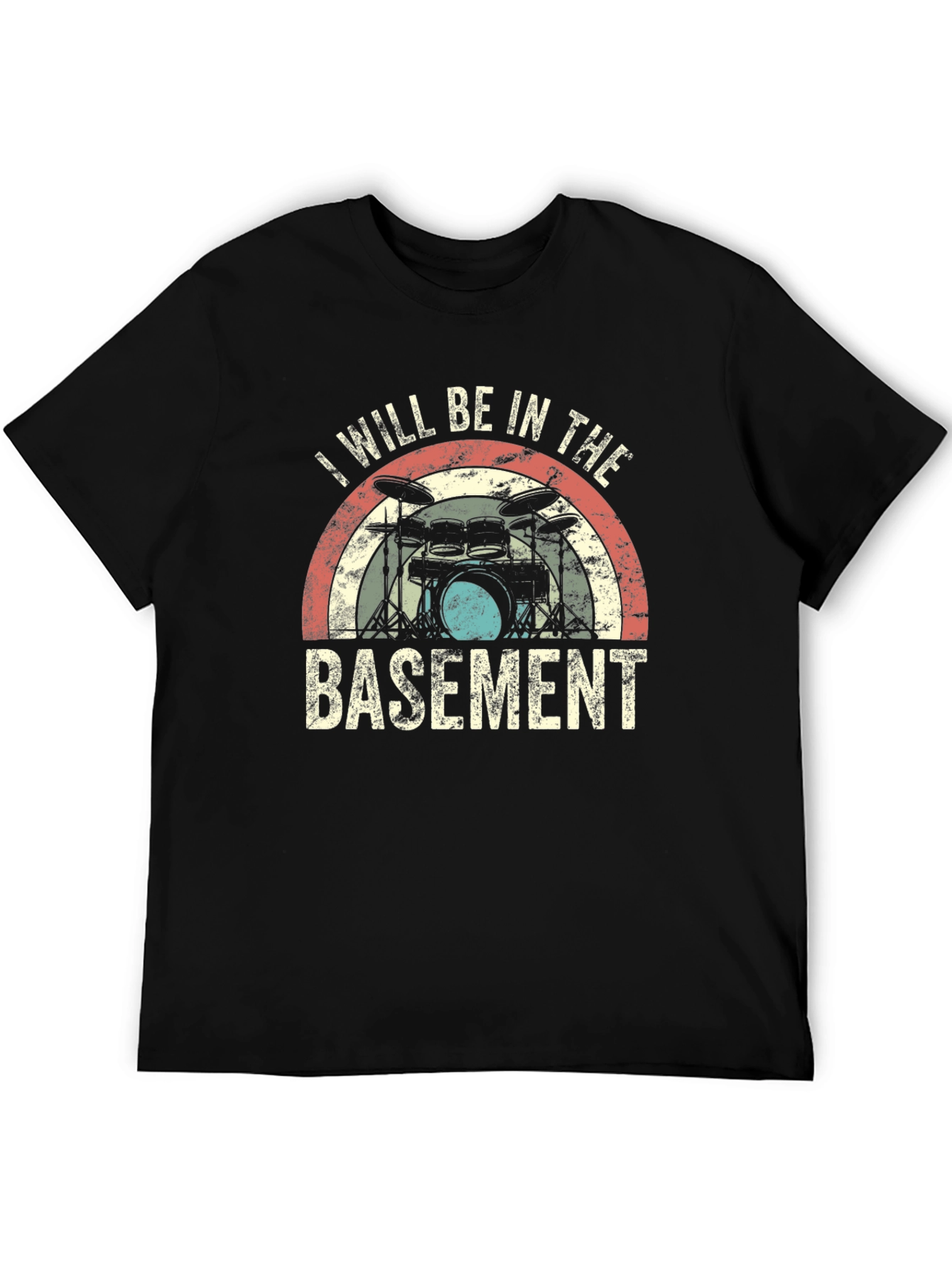 I Will Be in the Basement Drummer T-Shirt