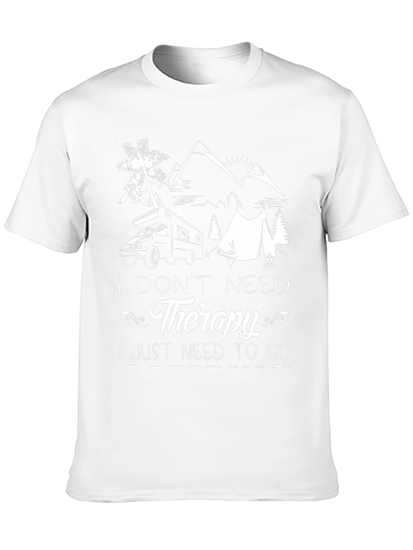 I Dont Need Therapy Camping T-Shirt
