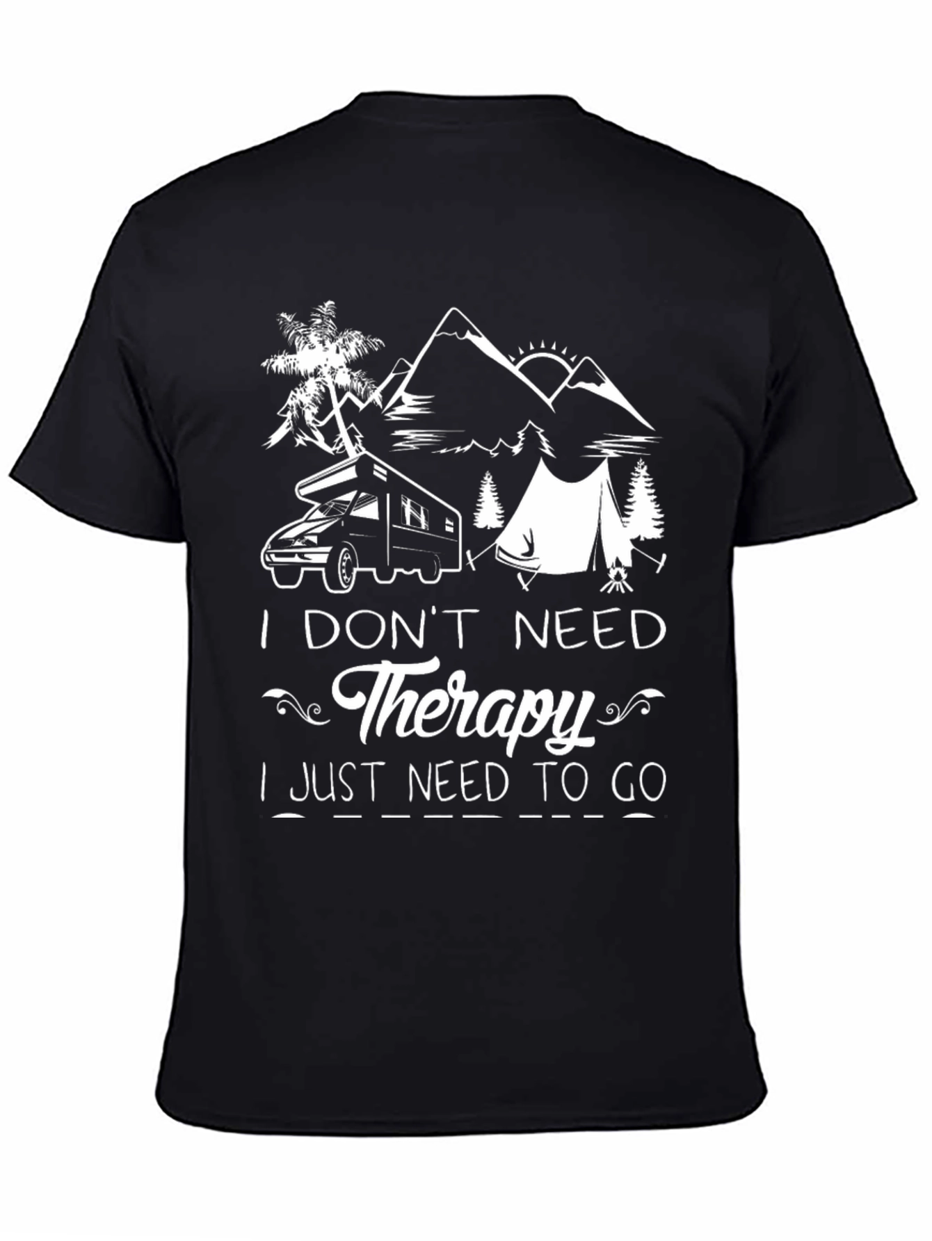 I Dont Need Therapy Camping T-Shirt