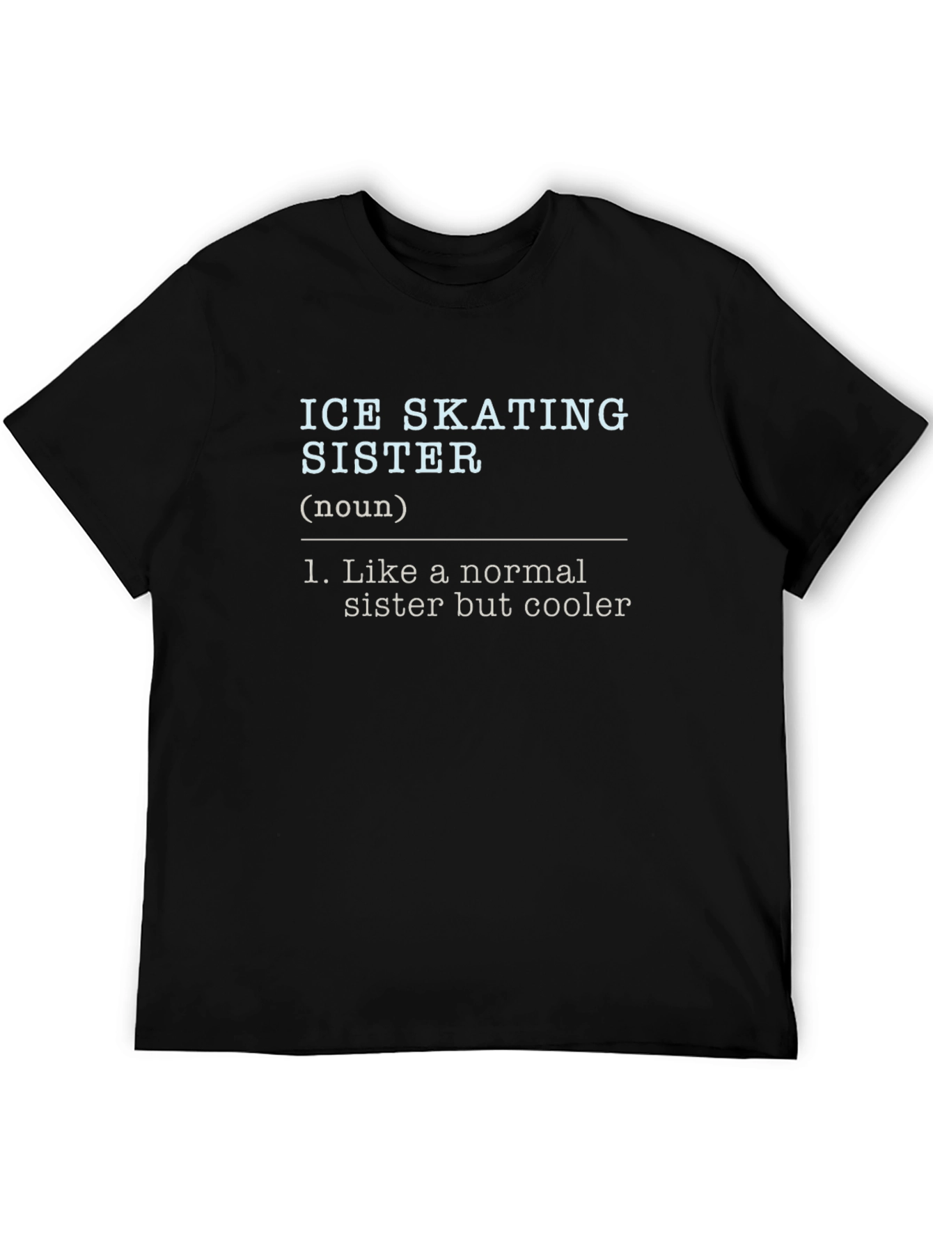 Ice Skating Sister Definition T-Shirt - Cool Sister Gift