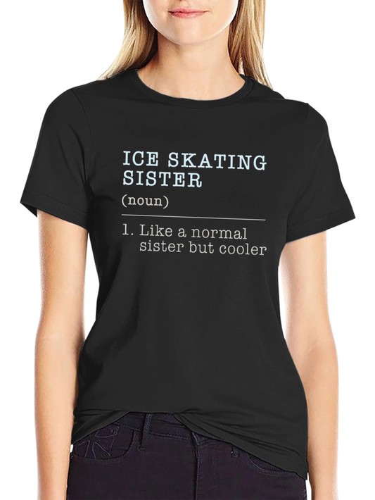 Ice Skating Sister Definition T-Shirt - Cool Sister Gift