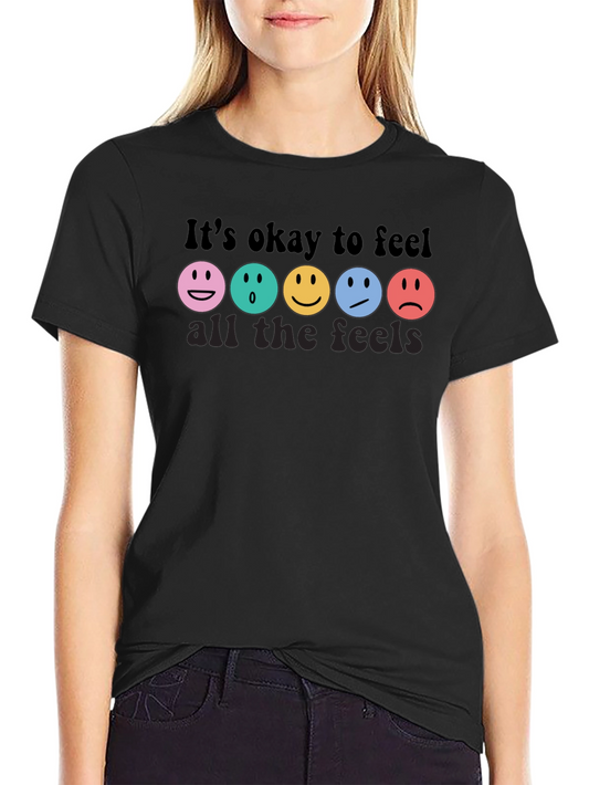 Its Okay To Feel All The Feels T-Shirt
