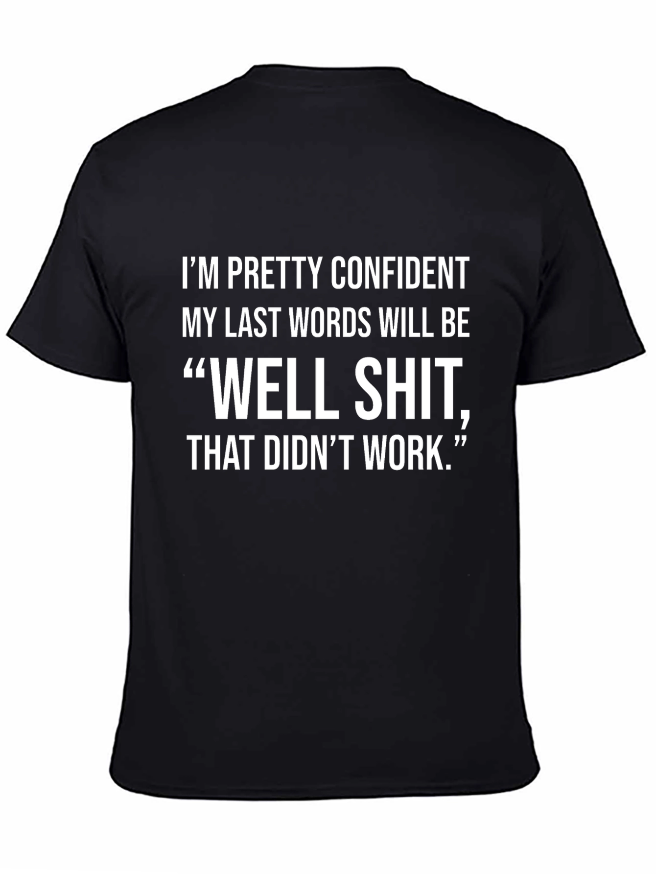 Funny Last Words T-Shirt - Confident Saying