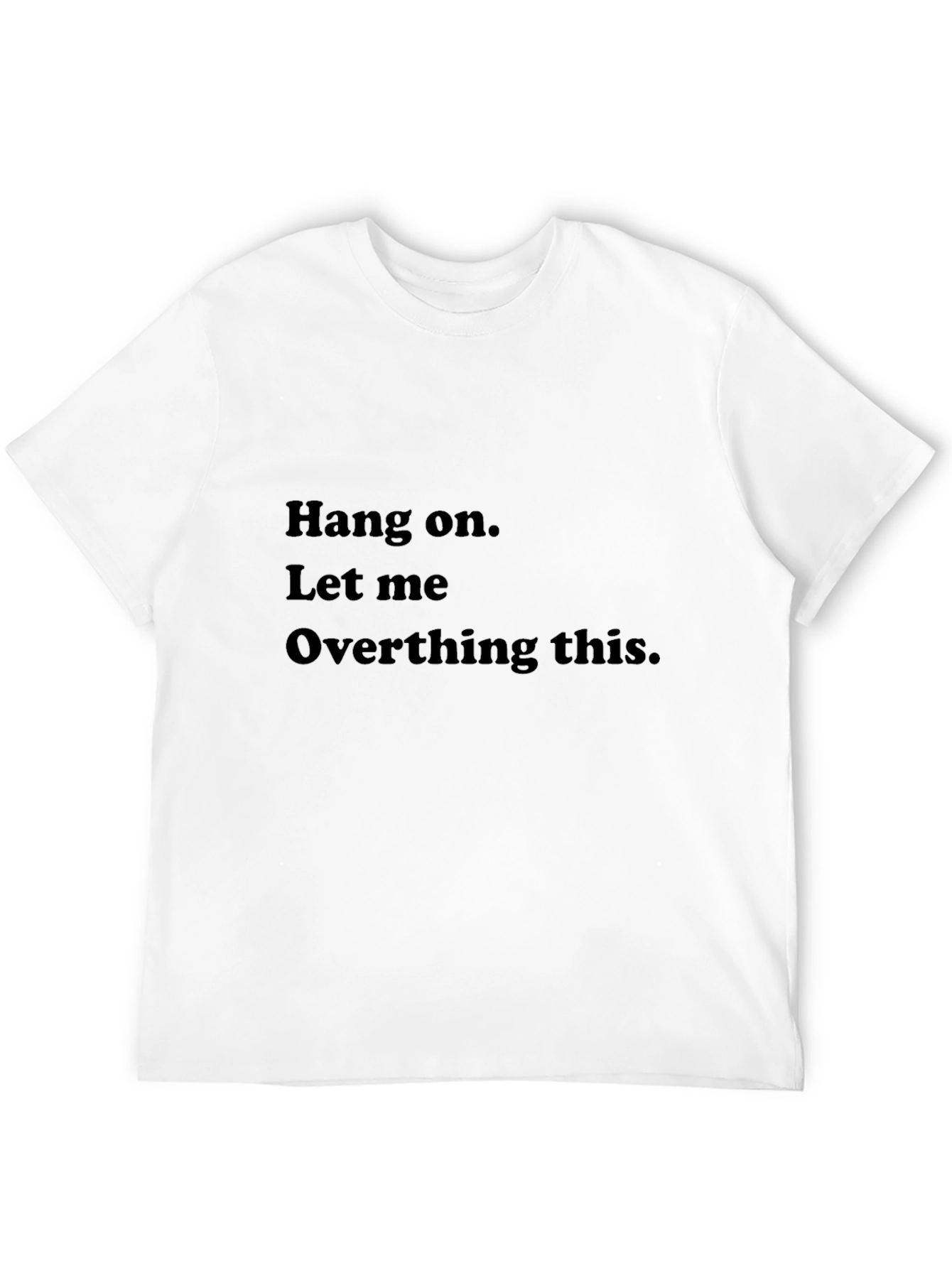 Hang On Overthinking Tee
