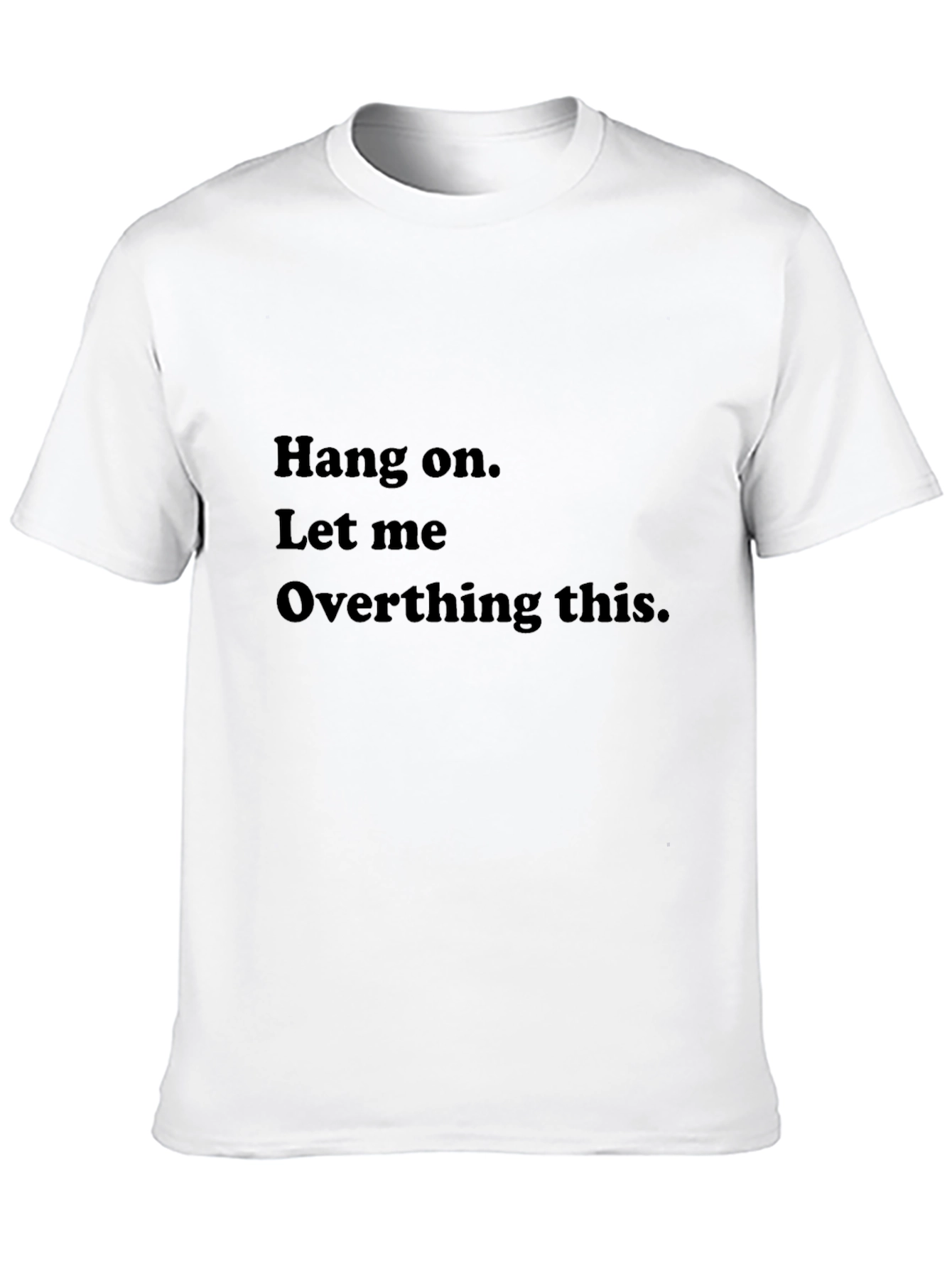 Hang On Overthinking Tee