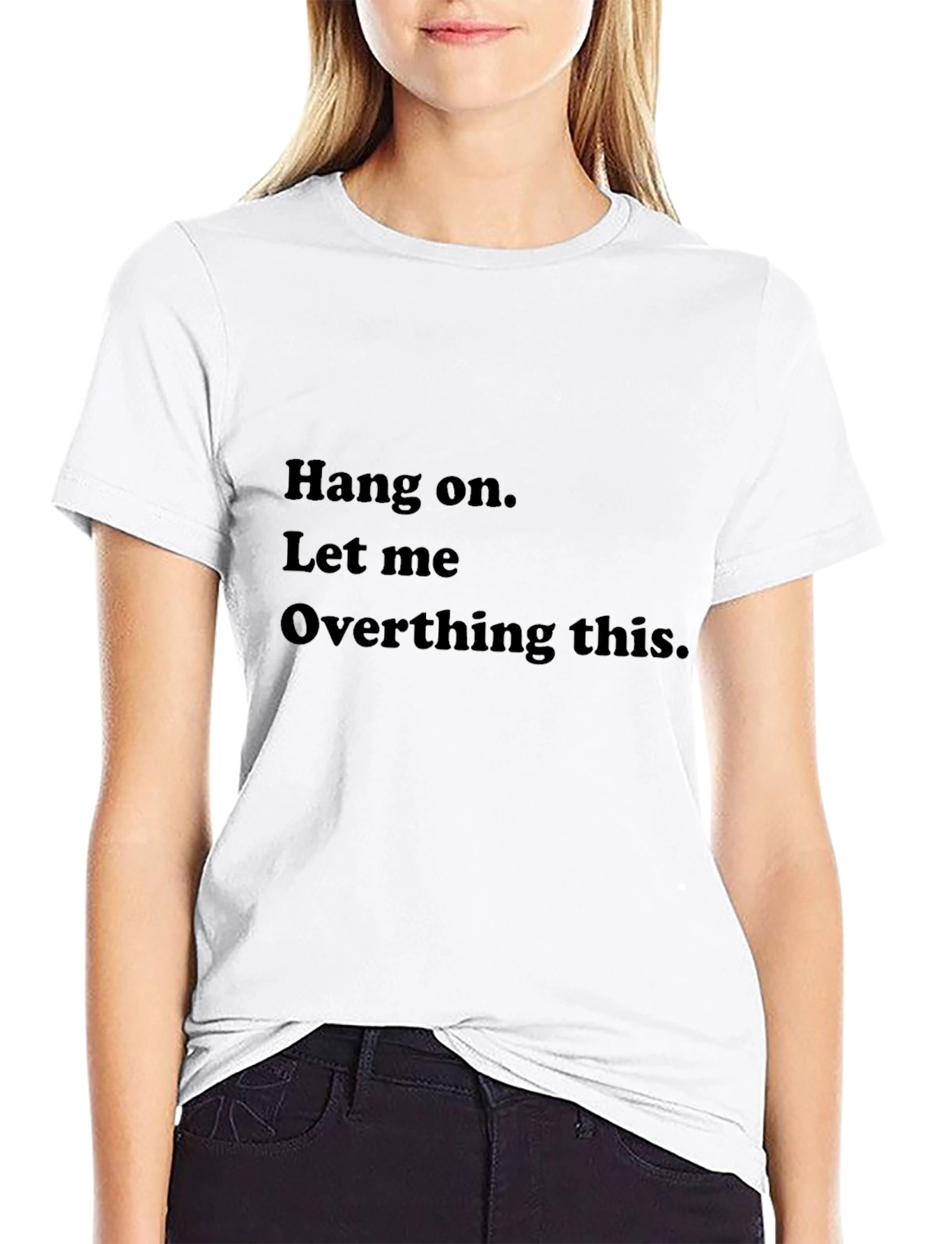 Hang On Overthinking Tee