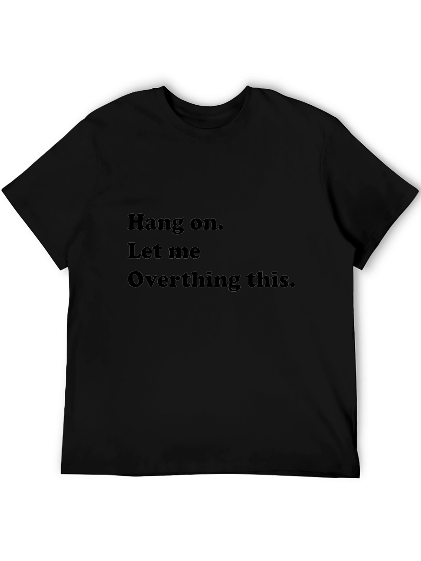 Hang On Overthinking Tee