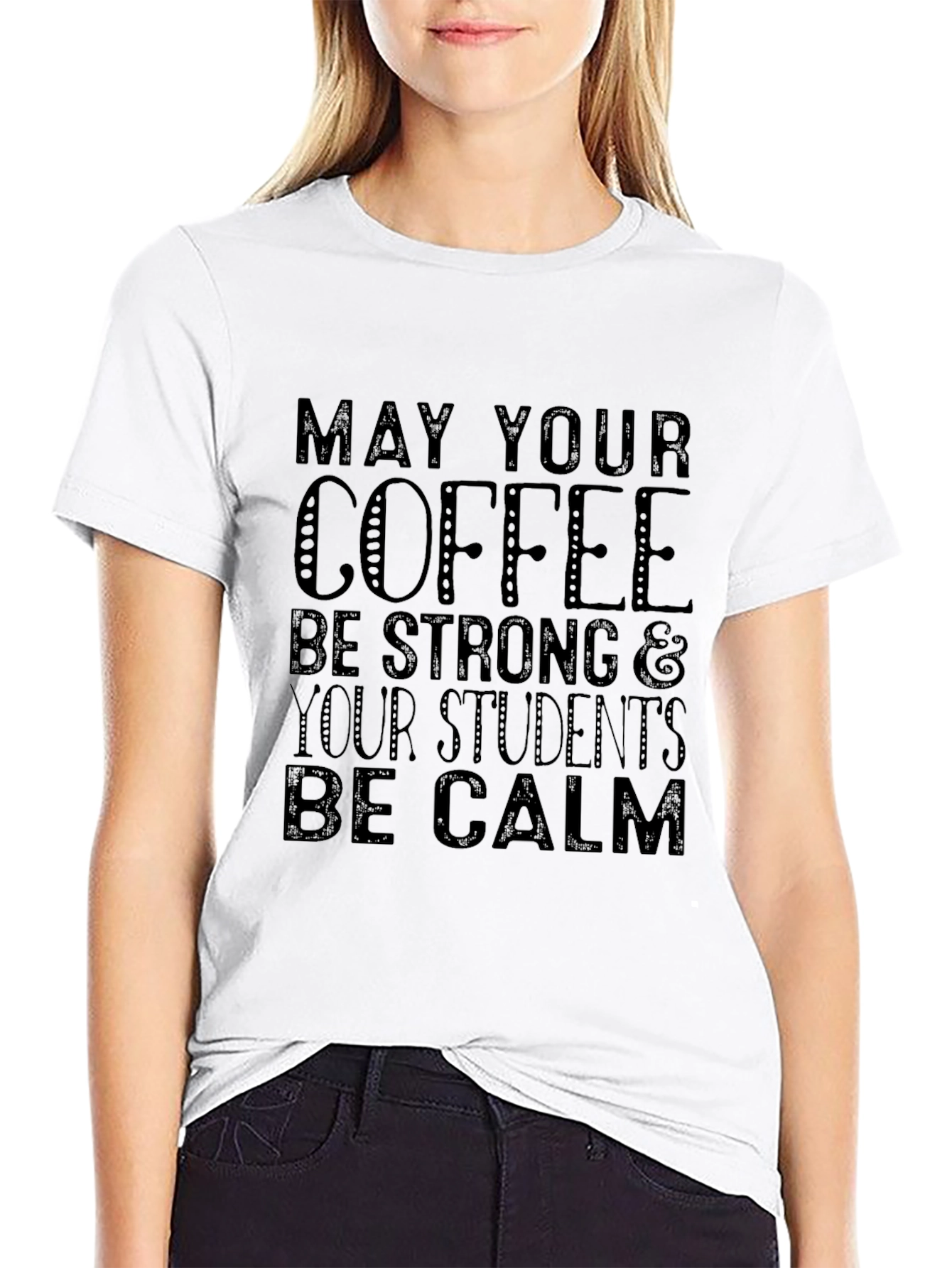 Teacher Coffee Shirt: May Your Coffee Be Strong T-Shirt