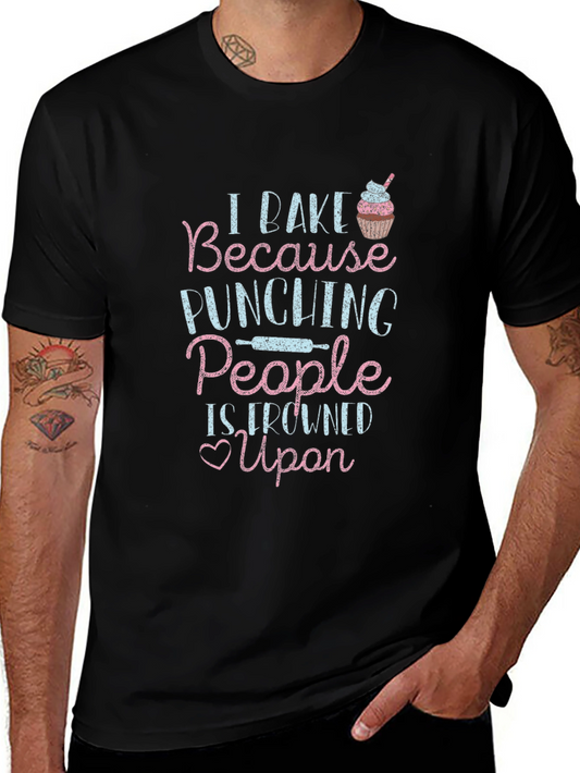 I Bake Because Punching People is Frowned Upon T-Shirt