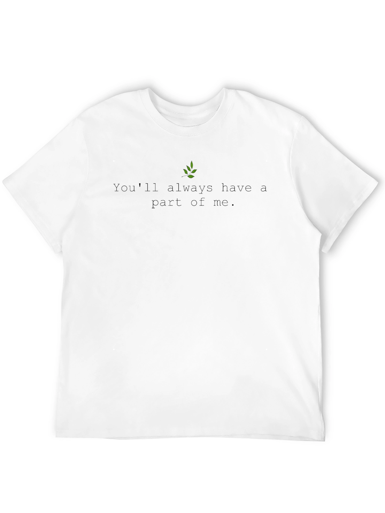 Youll Always Have A Part Of Me Black T-Shirt