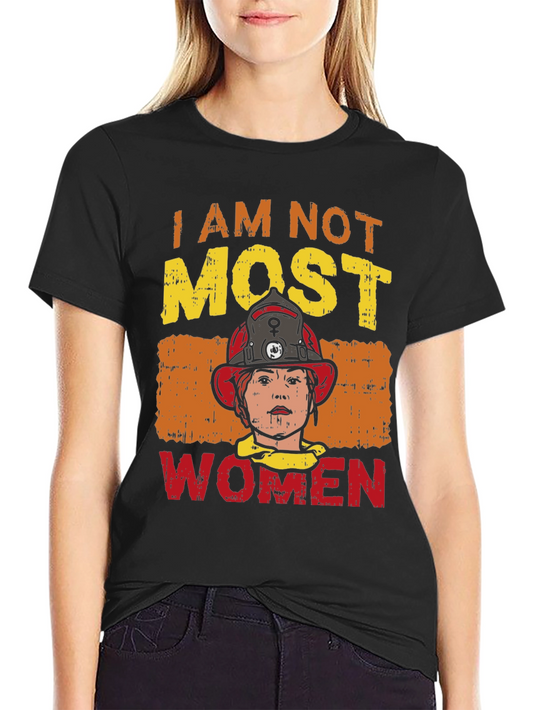 I Am Not Most Women Firefighter Graphic T-Shirt