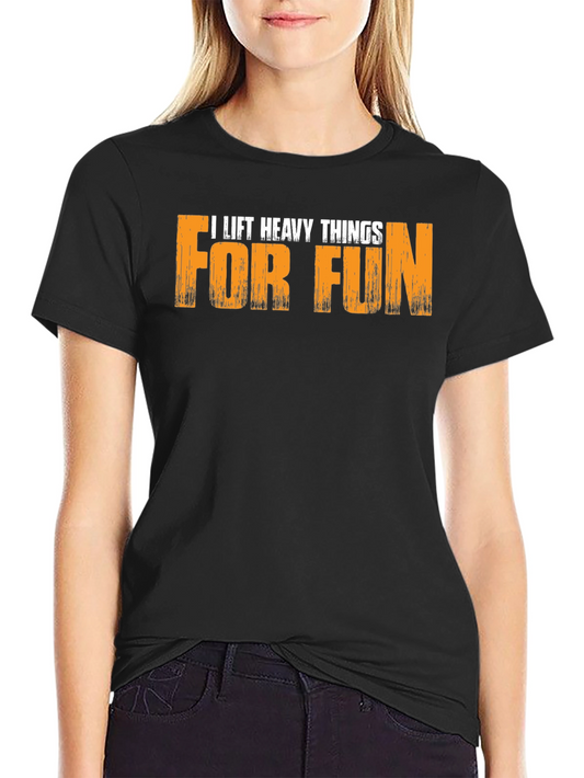 I Lift Heavy Things For Fun Black T-Shirt