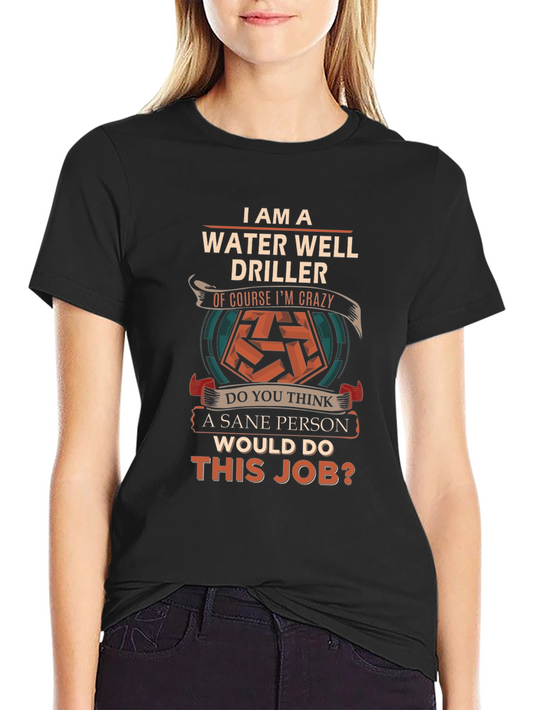 Water Well Driller Crazy Job T-Shirt