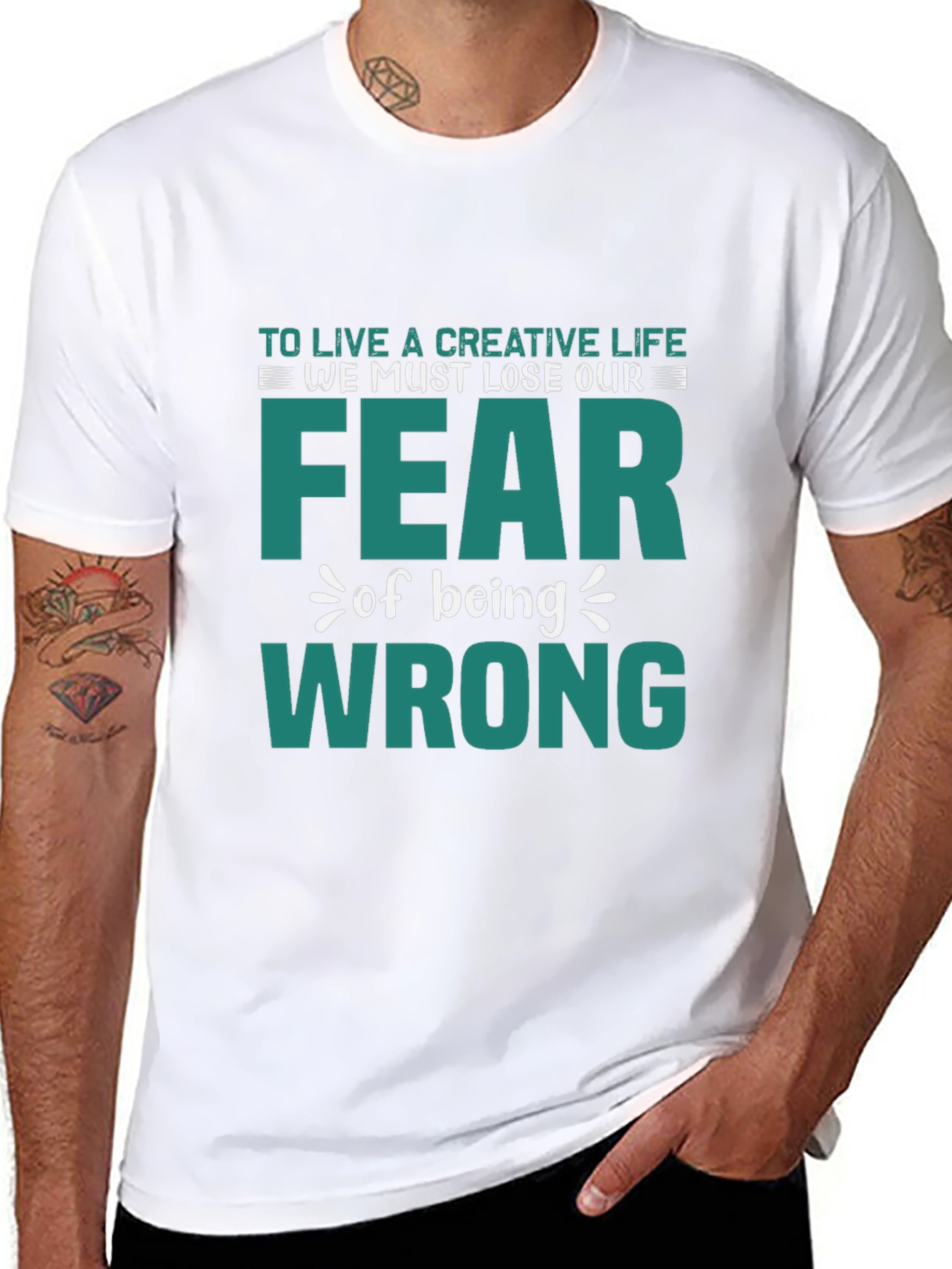 Creative Life Fear Wrong T-Shirt