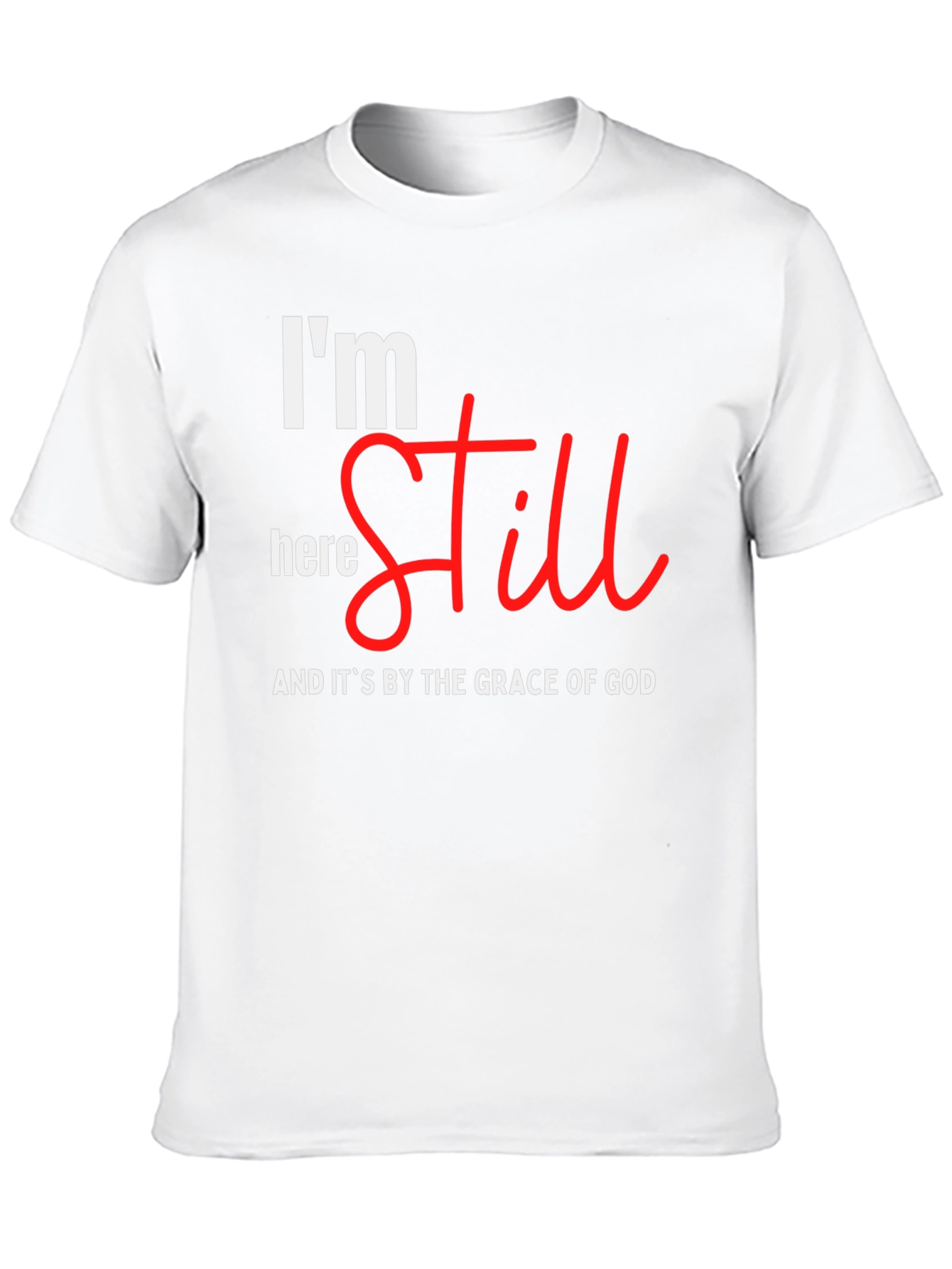 Im Still Here T-Shirt - Grace of God