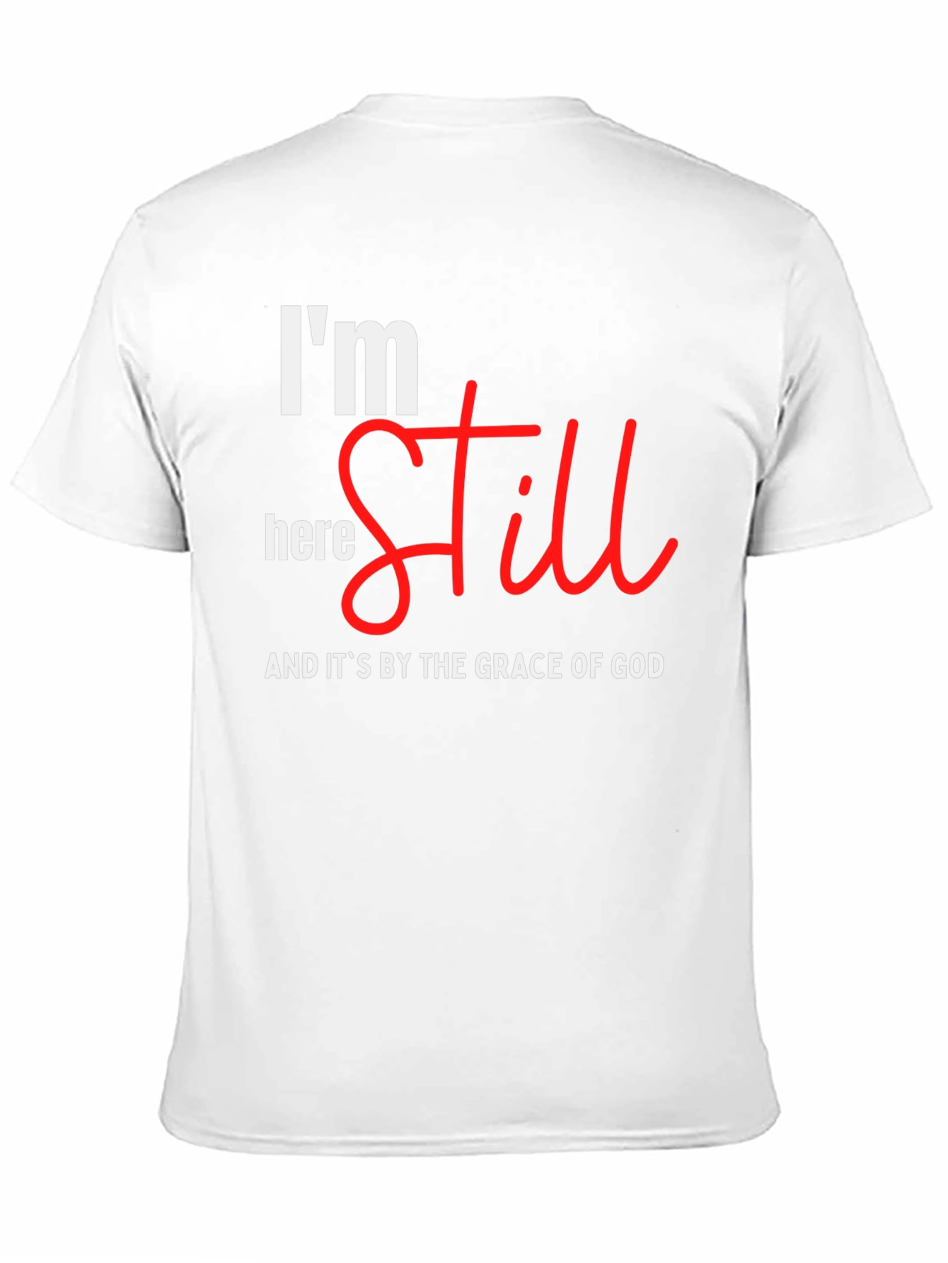 Im Still Here T-Shirt - Grace of God