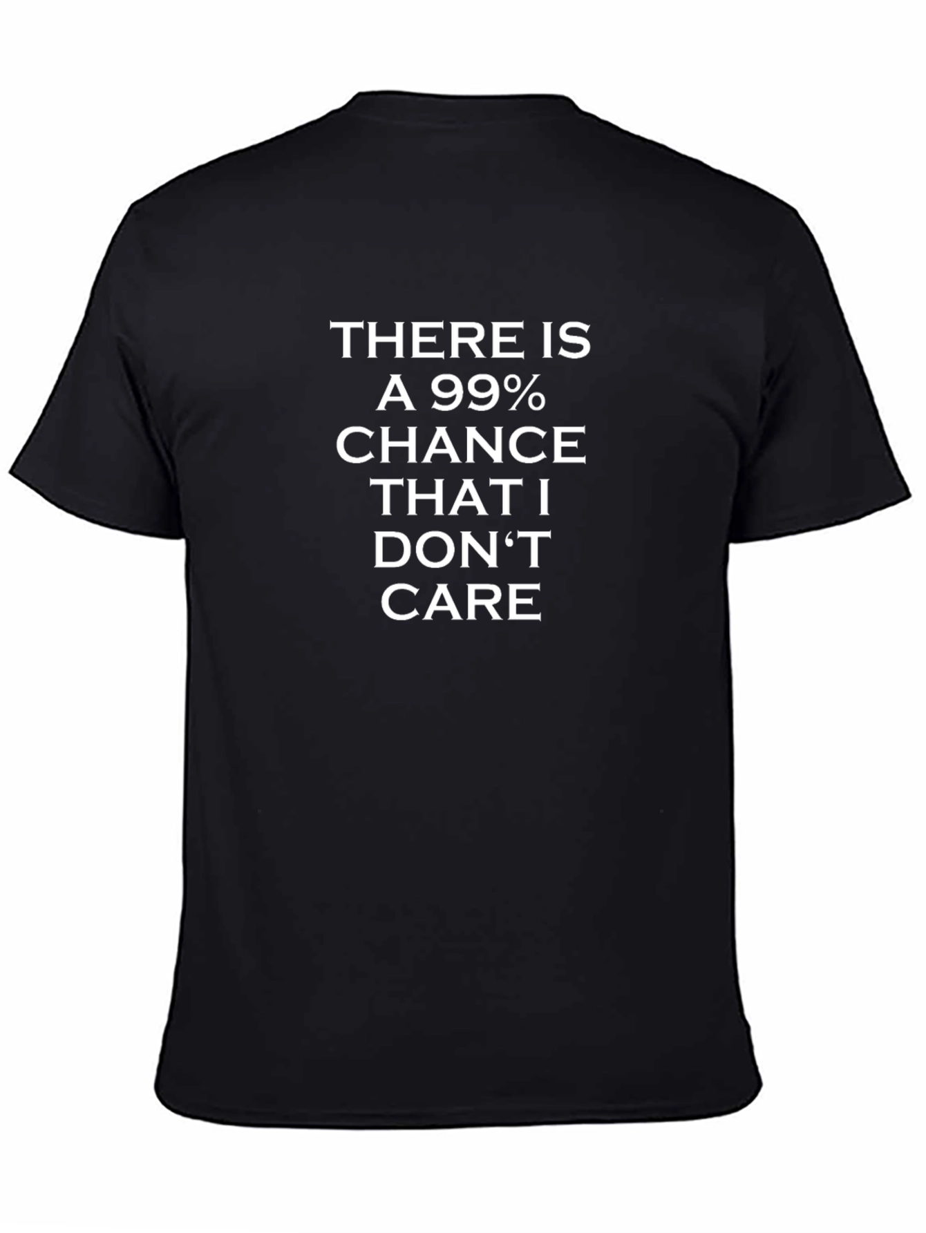 99% Chance I Dont Care Graphic Tee