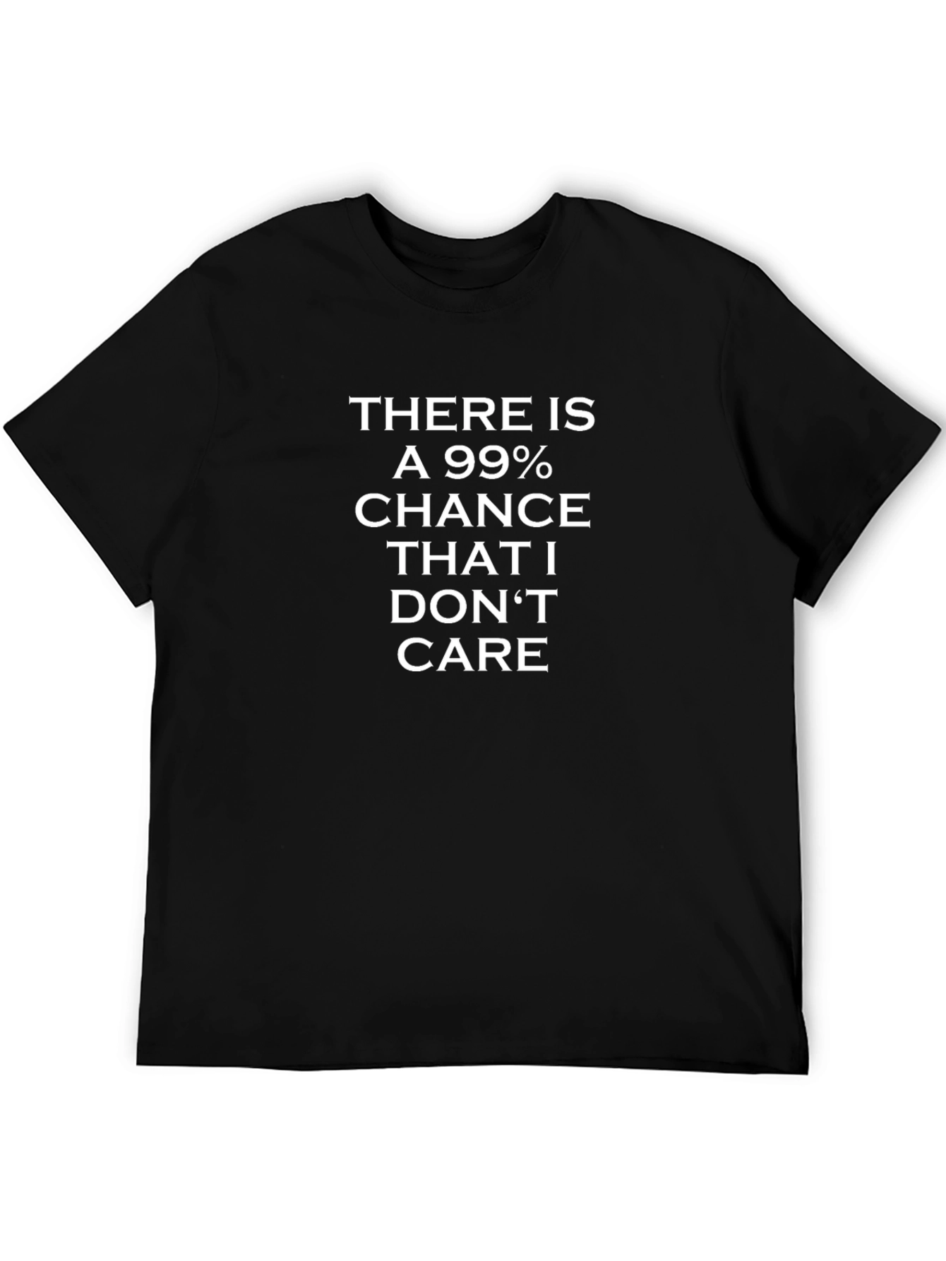 99% Chance I Dont Care Graphic Tee