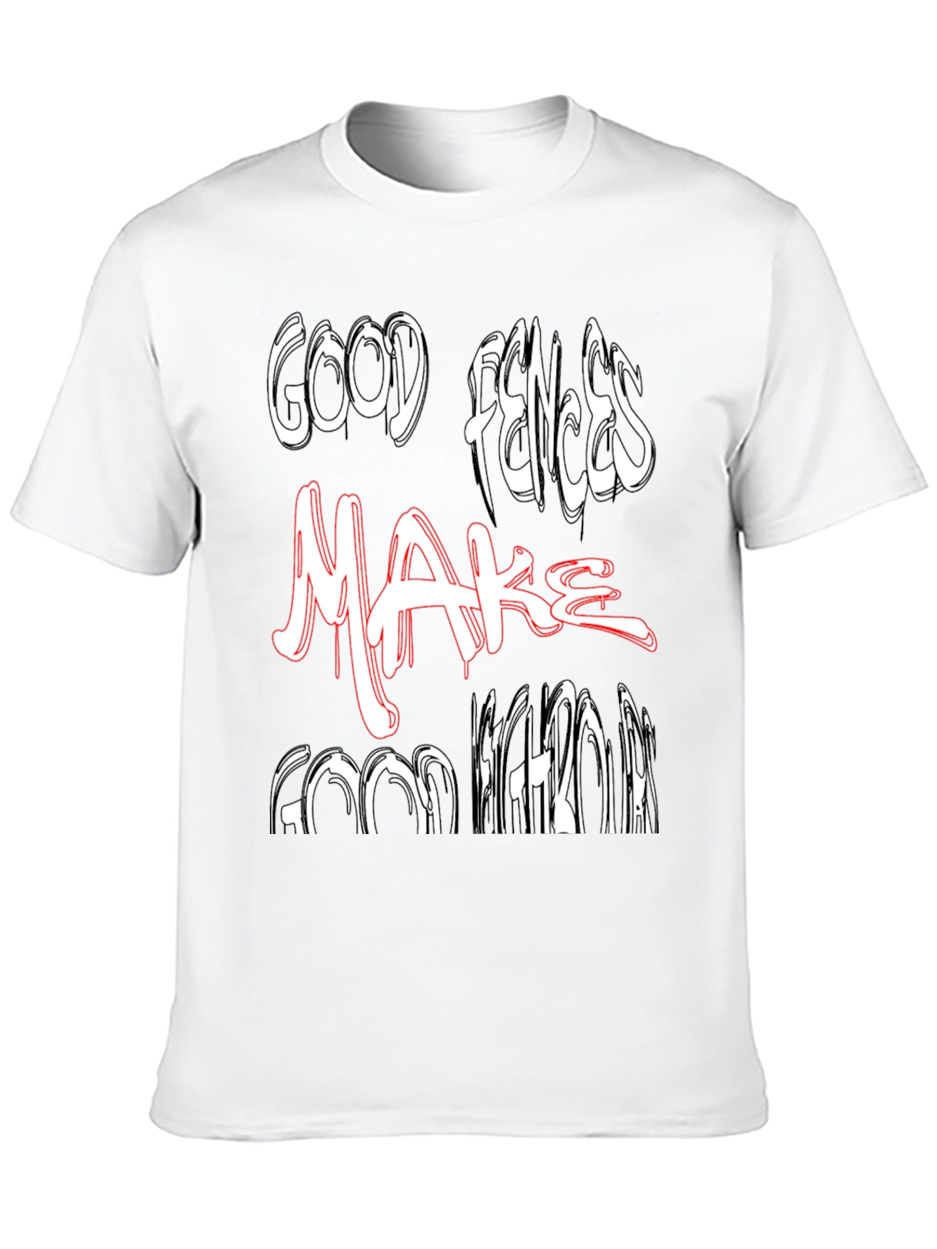 Good Fences Make Good Neighbors Graphic Tee