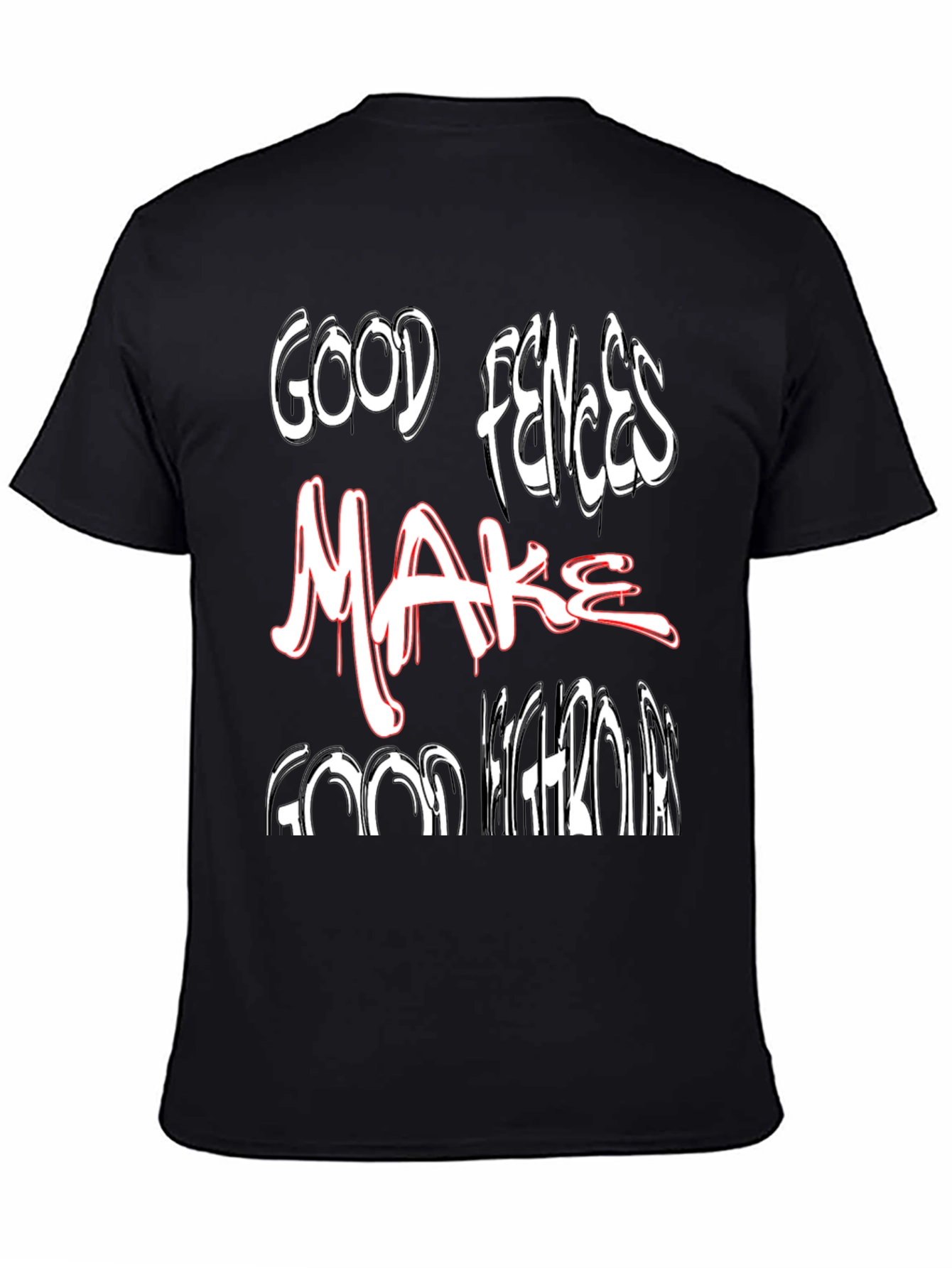 Good Fences Make Good Neighbors Graphic Tee