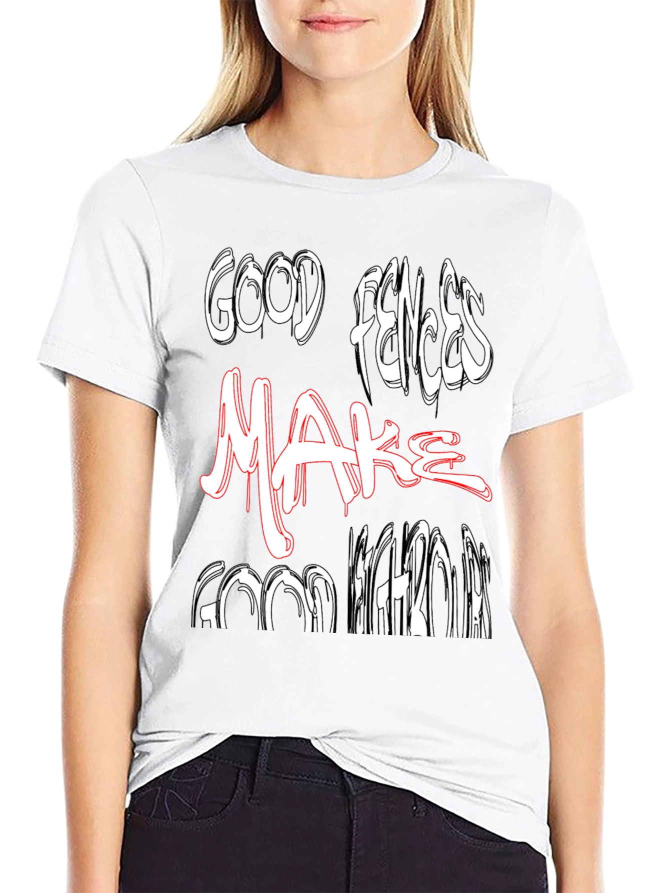 Good Fences Make Good Neighbors Graphic Tee